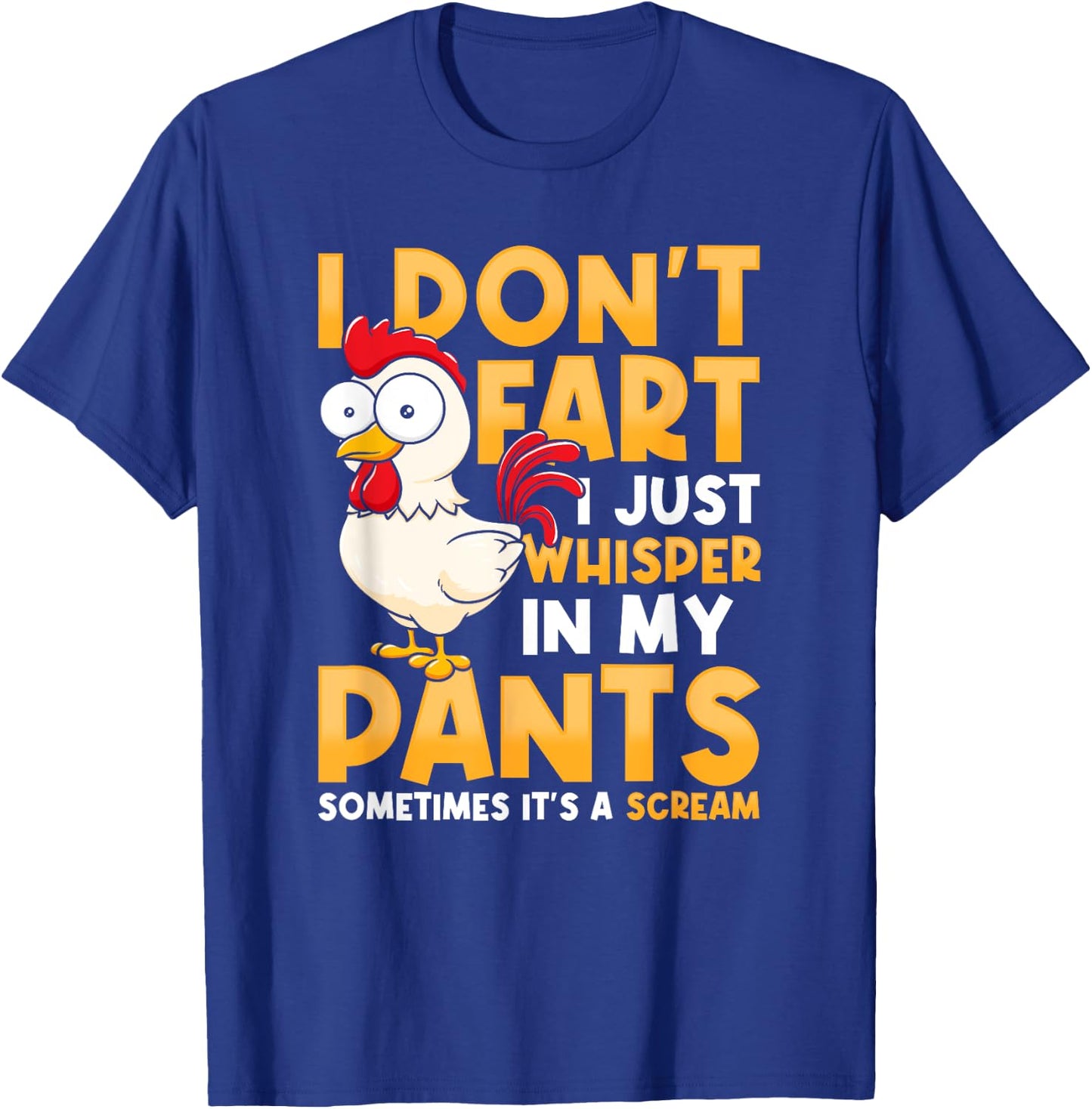 Funny Chicken I Don't Fart I Just Whisper In My Pants T-Shirt - T-Shirt | Royal