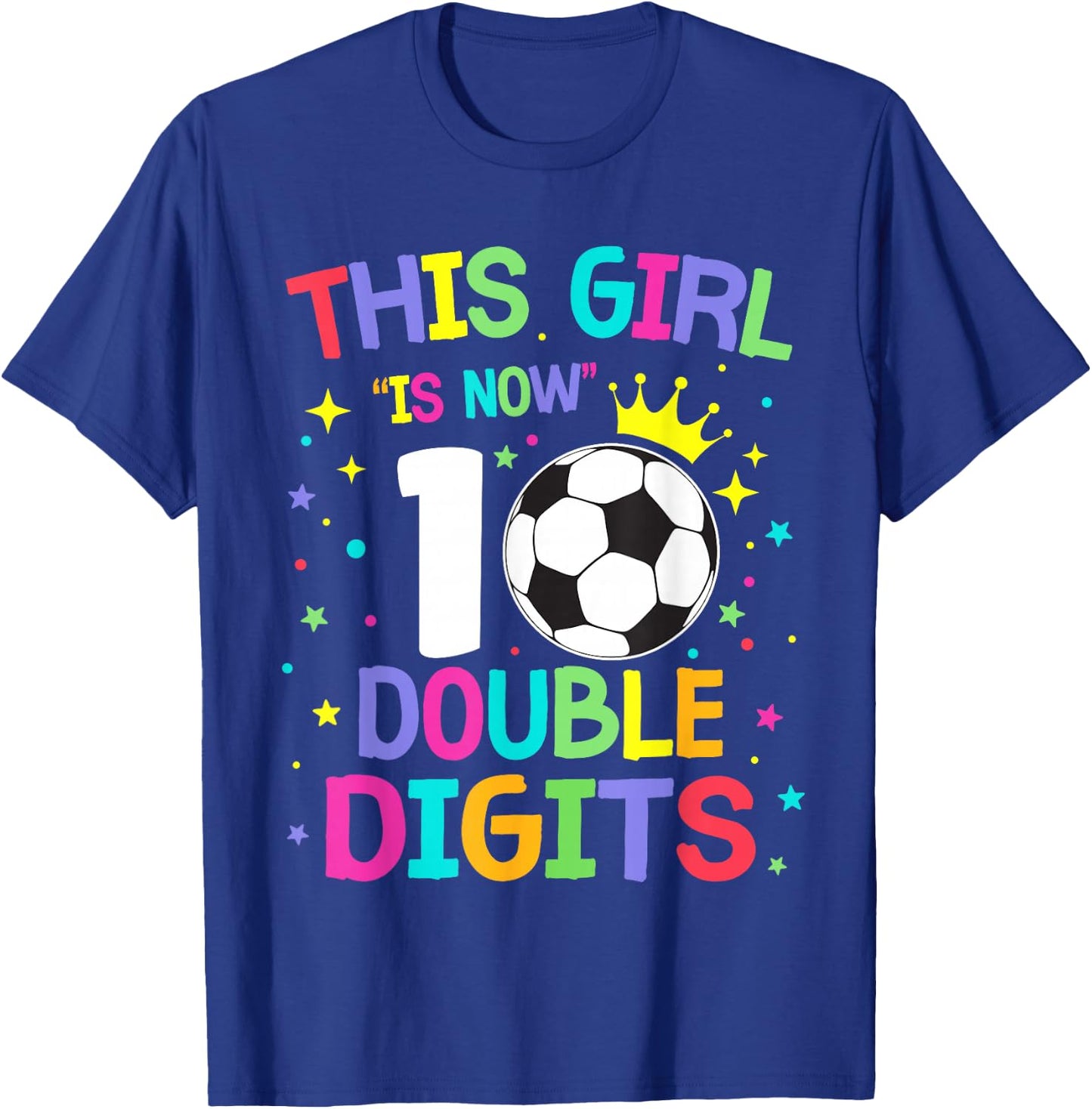 This Girl Is Now 10 Double Digits 10th Birthday Soccer Ball T-Shirt - T-Shirt | Royal