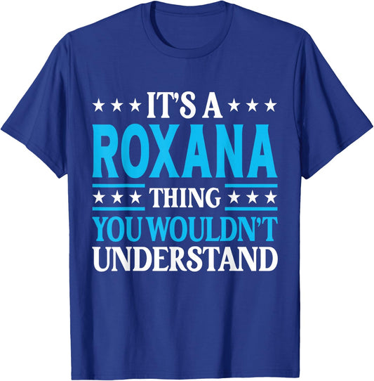 It's A Roxana Thing Wouldn't Understand Girl Name Roxana T-Shirt - T-Shirt | Royal