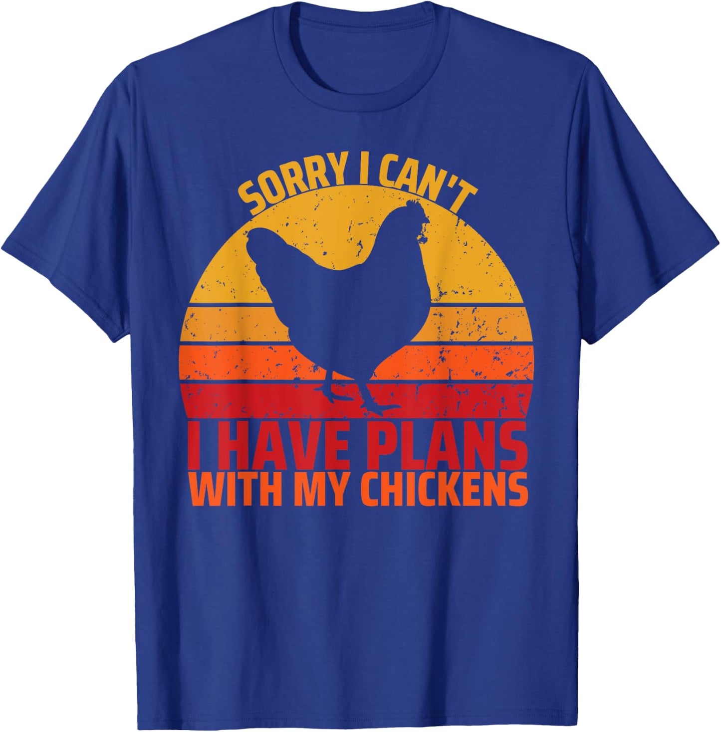 Sorry I Can't I Have Plans With My Chickens Funny Chicken T-Shirt - T-Shirt | Royal