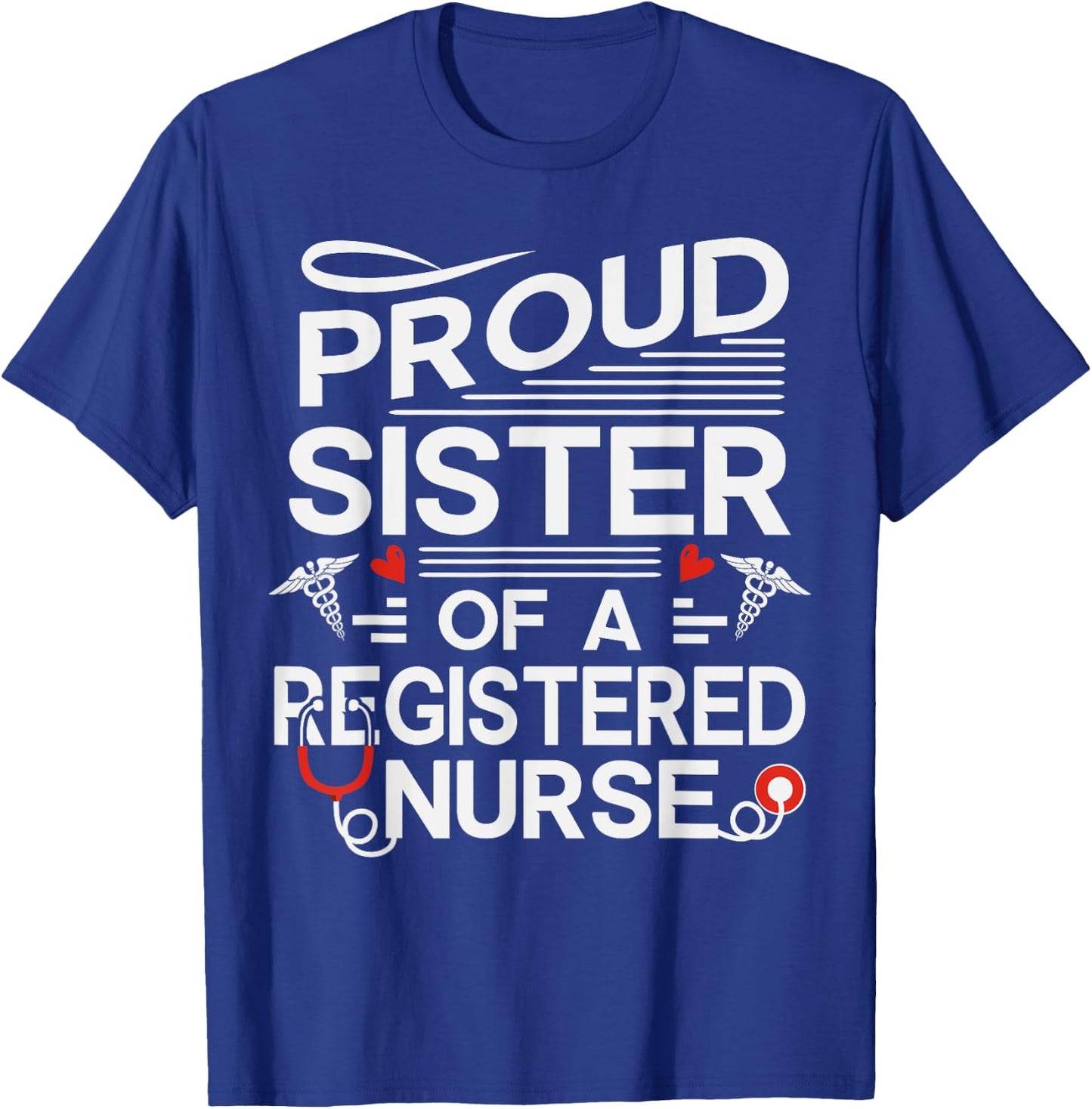 Proud Sister of a Registered Nurse T-Shirt - T-Shirt | Royal