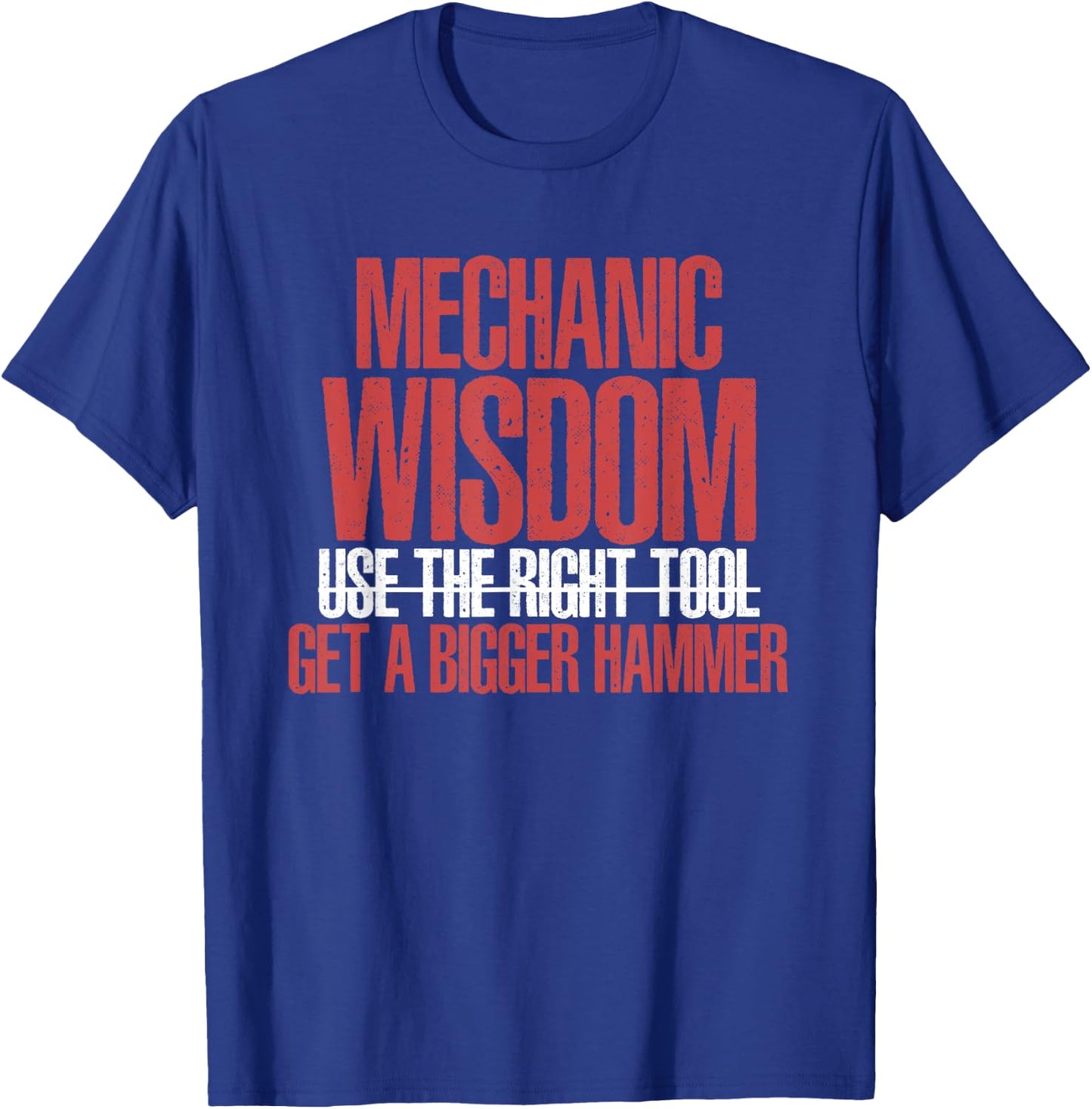 Funny Mechanic Wisdom Get A Bigger Hammer | Wrench Tool T-Shirt - T-Shirt | Royal