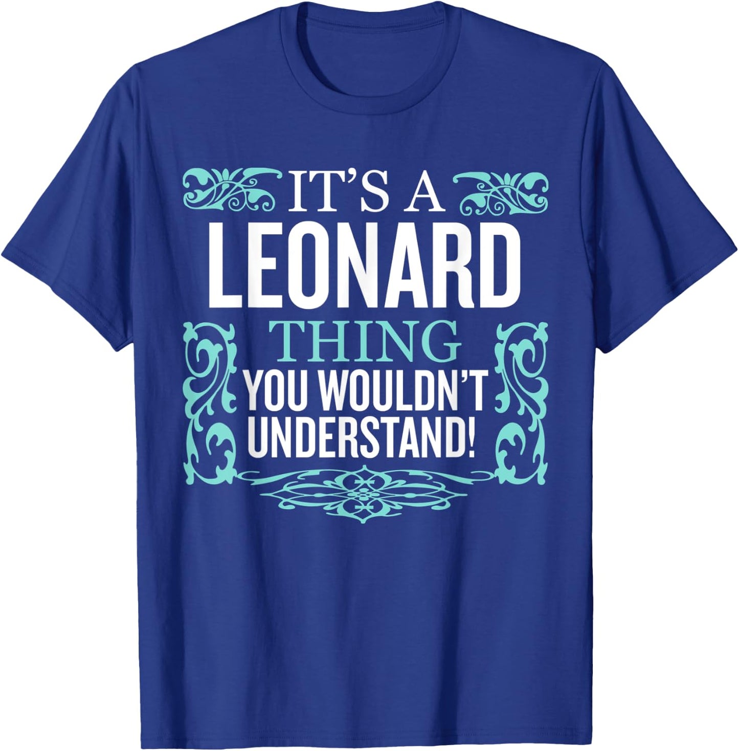 It's Leonard Thing You Wouldn't Understand Funny Men Women T-Shirt - T-Shirt | Royal
