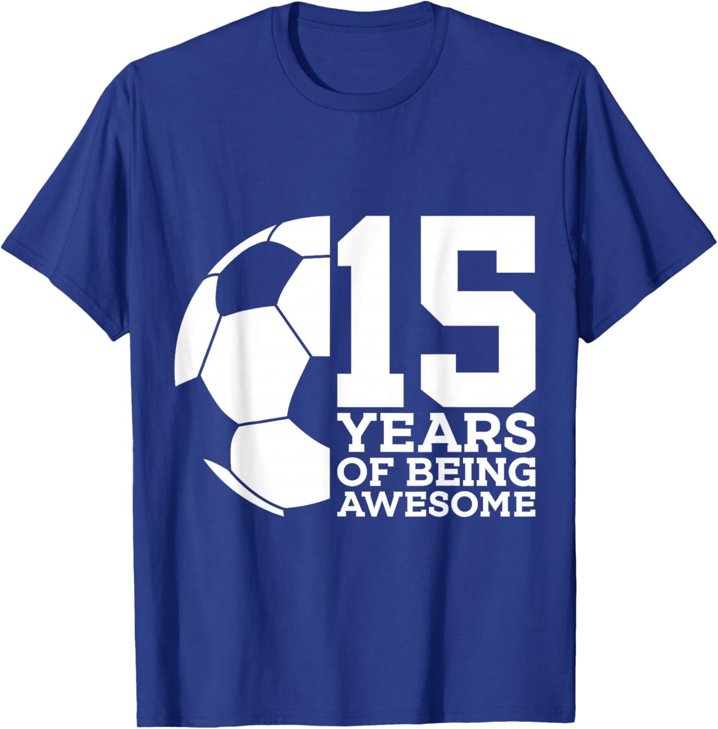 15 Years of Being Awesome Soccer 15th Birthday T-Shirt - T-Shirt | Royal