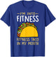 I'm into Fitness Taco in My Mouth Funny Taco Boys Girls T-Shirt - T-Shirt | Royal