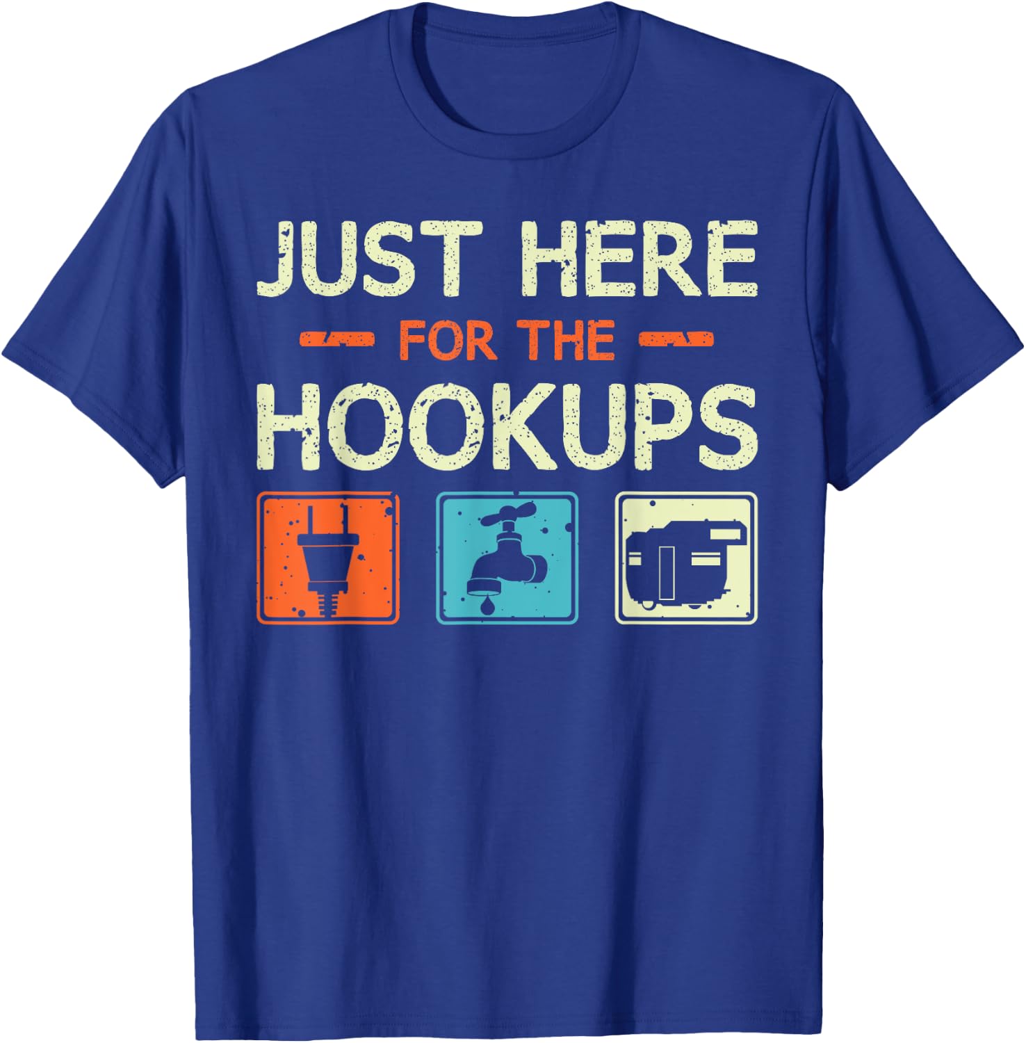 Just Here For The Hookups - Funny Camper Camping RV Caravan T-Shirt - T-Shirt | Royal
