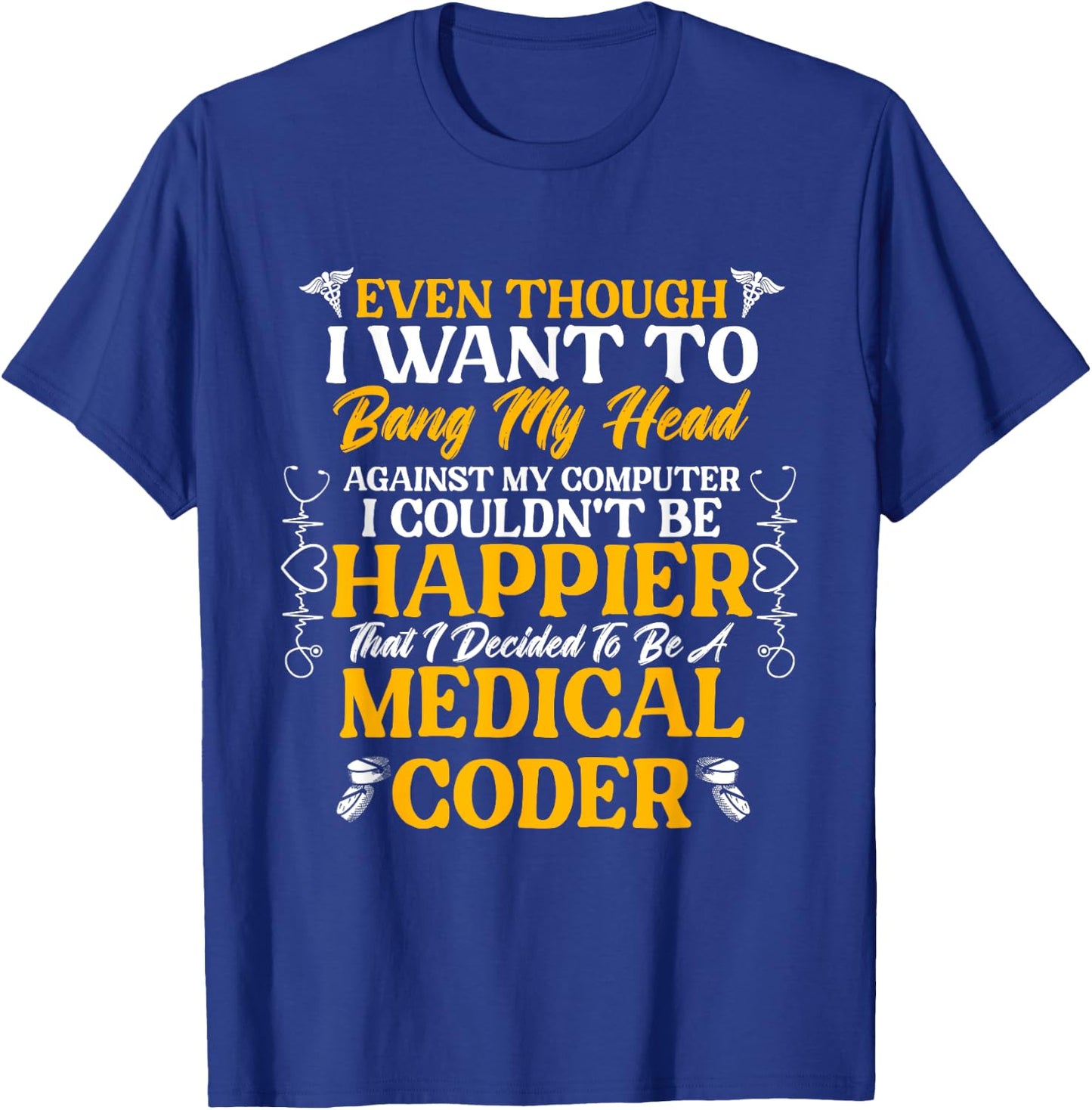 Medical Coding Clinical Biller Happier Medical Coder T-Shirt - T-Shirt | Royal