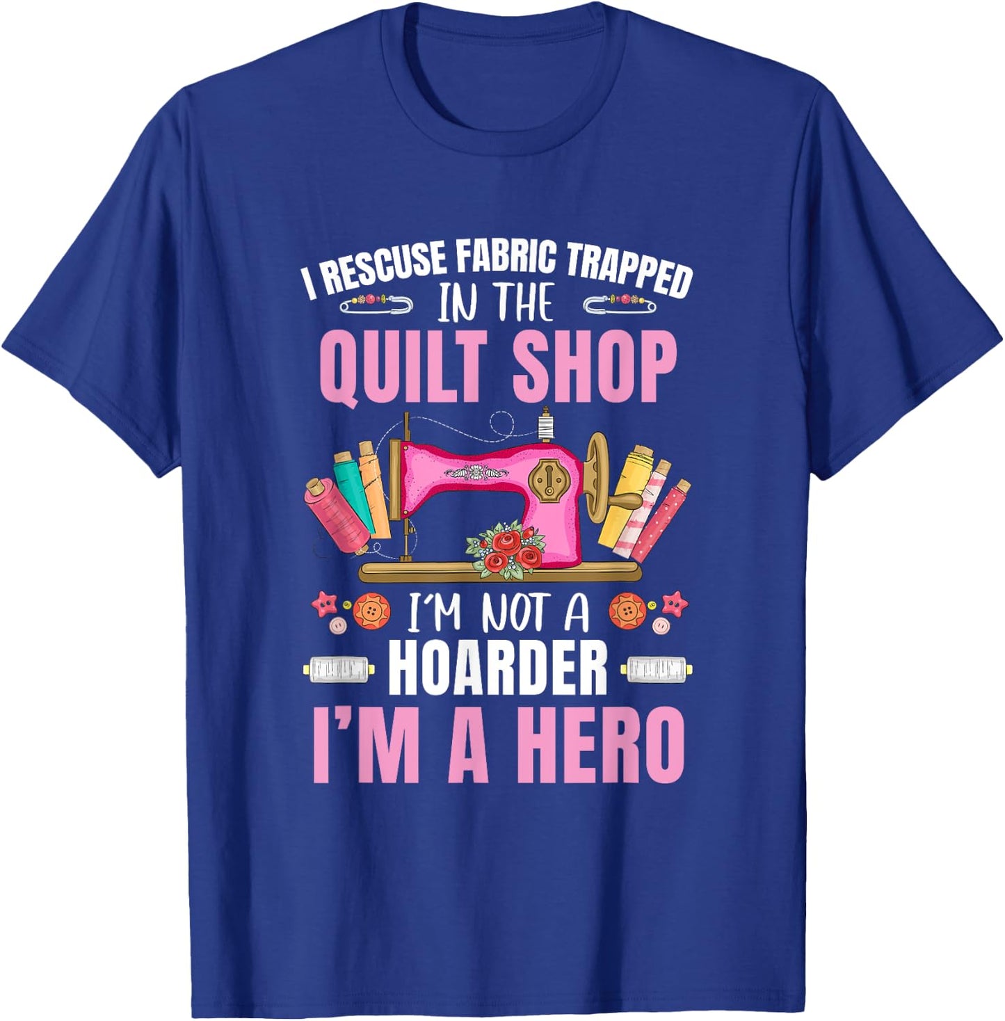 Funny Quilting Art Stitch Sewer Quilt Quilter T-Shirt - T-Shirt | Royal