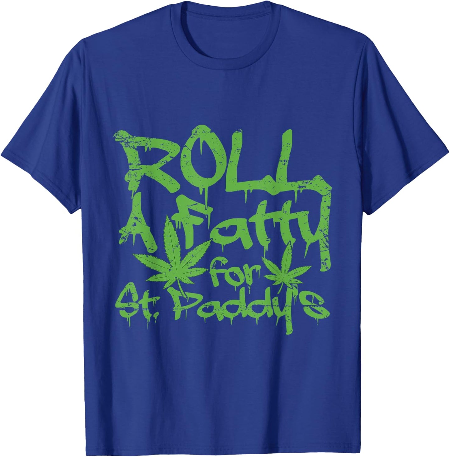 Roll Fatty for St. Paddy's Funny Marijuana St Patrick's Day T-Shirt - T-Shirt | Royal