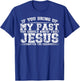 If You Bring Up My Past You Should Know That Jesus Dropped T-Shirt - T-Shirt | Royal