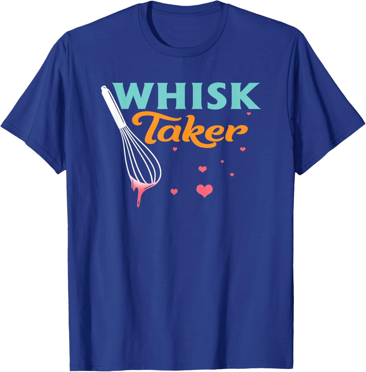 Baking Cooking Baker Chef Funny Whisk Taker Pastry Lover T-Shirt - T-Shirt | Royal