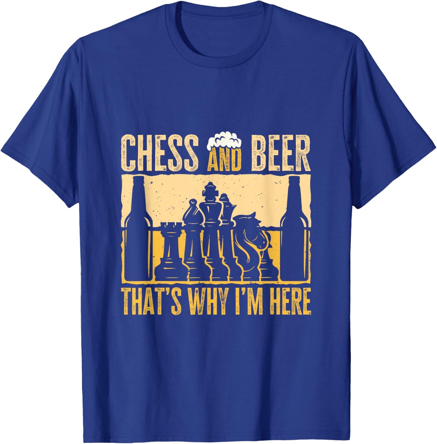 Chess And Beer, That's Why I'm Here. Funny Beer Chess Lover T-Shirt - T-Shirt | Royal