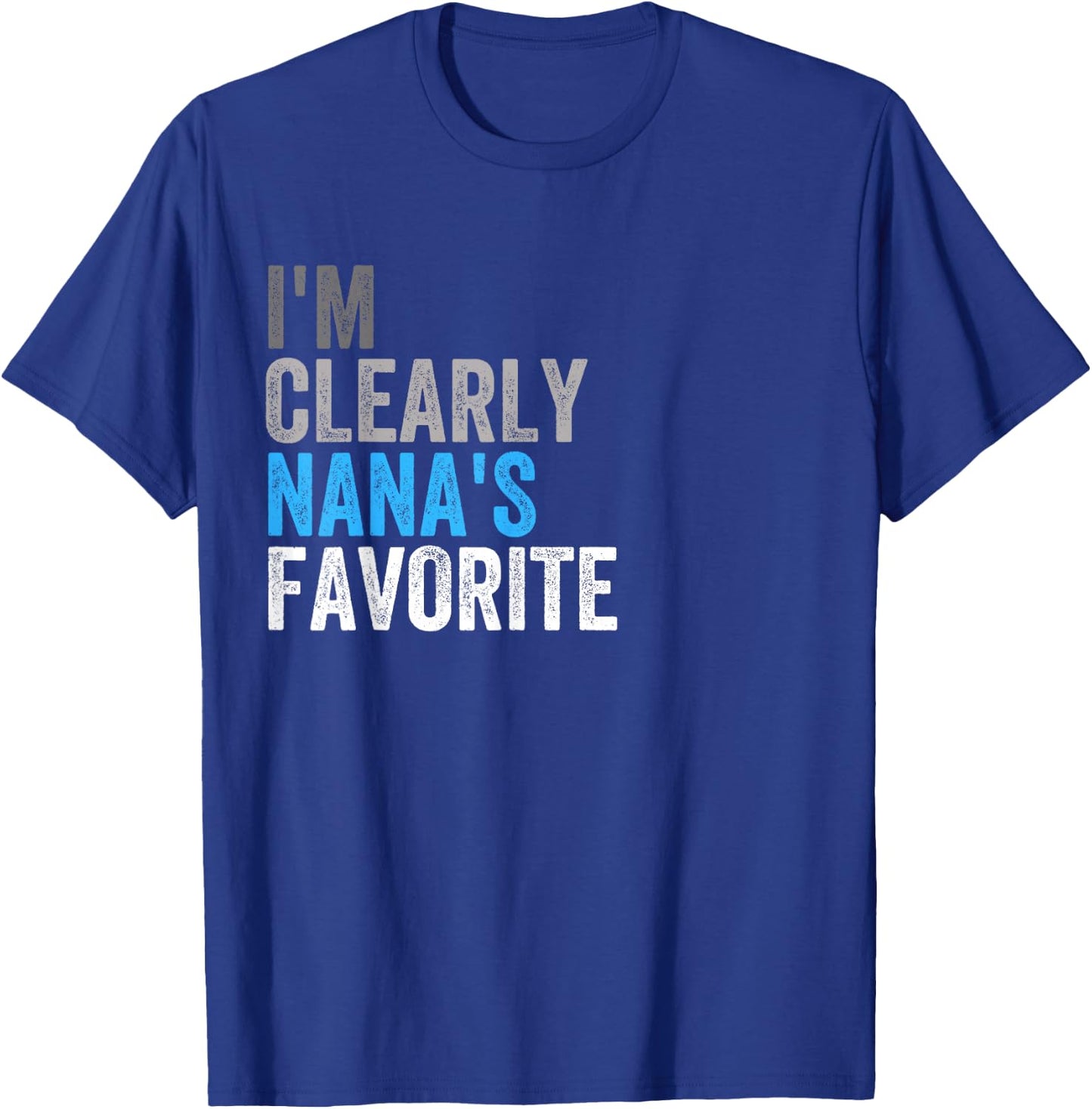 I'm Clearly Nana’s Favorite Family Daughter Son Funny T-Shirt - T-Shirt | Royal