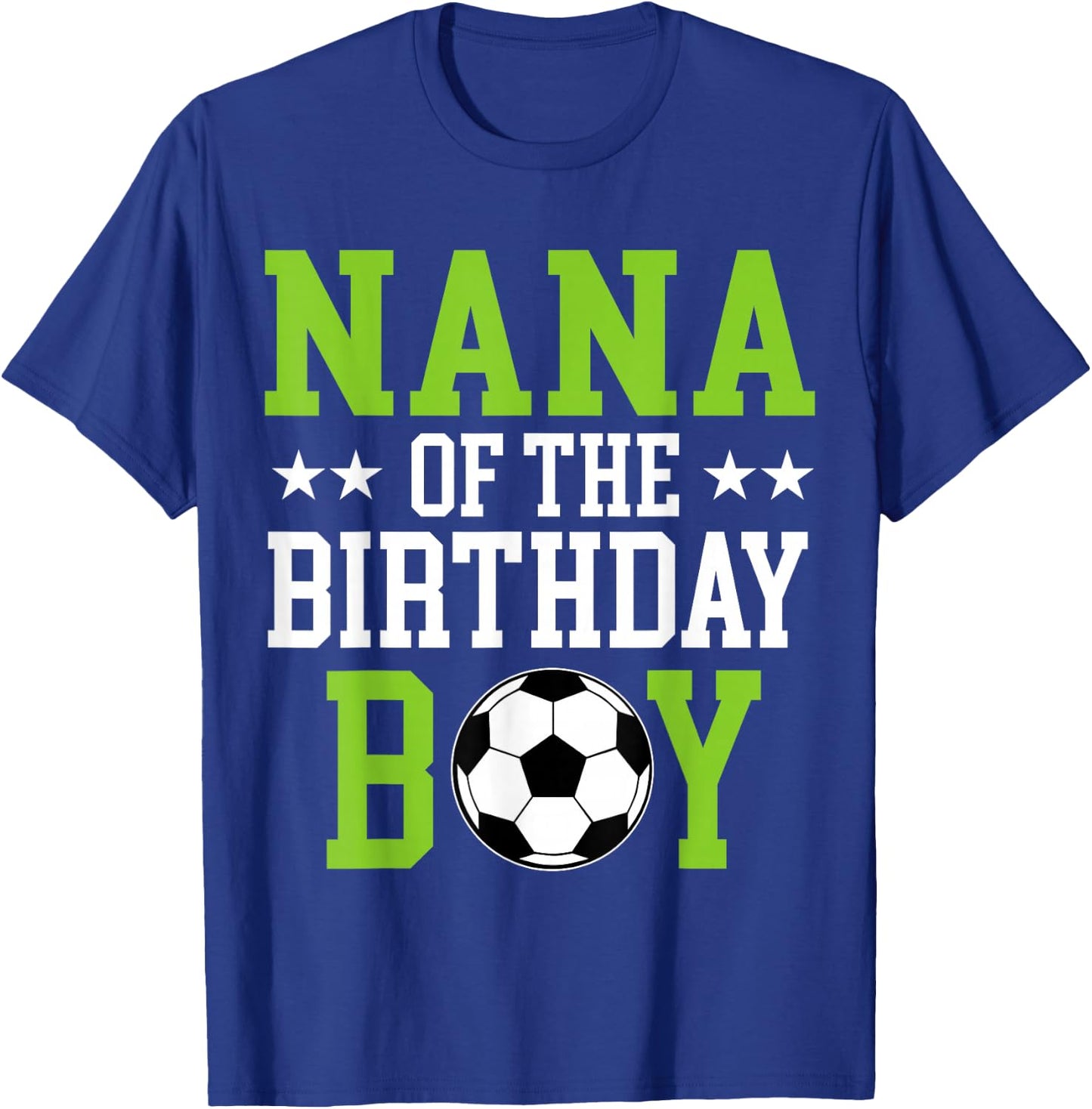 Nana of The Birthday Boy Soccer Player Matching Family Party T-Shirt - T-Shirt | Royal
