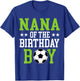 Nana of The Birthday Boy Soccer Player Matching Family Party T-Shirt - T-Shirt | Royal