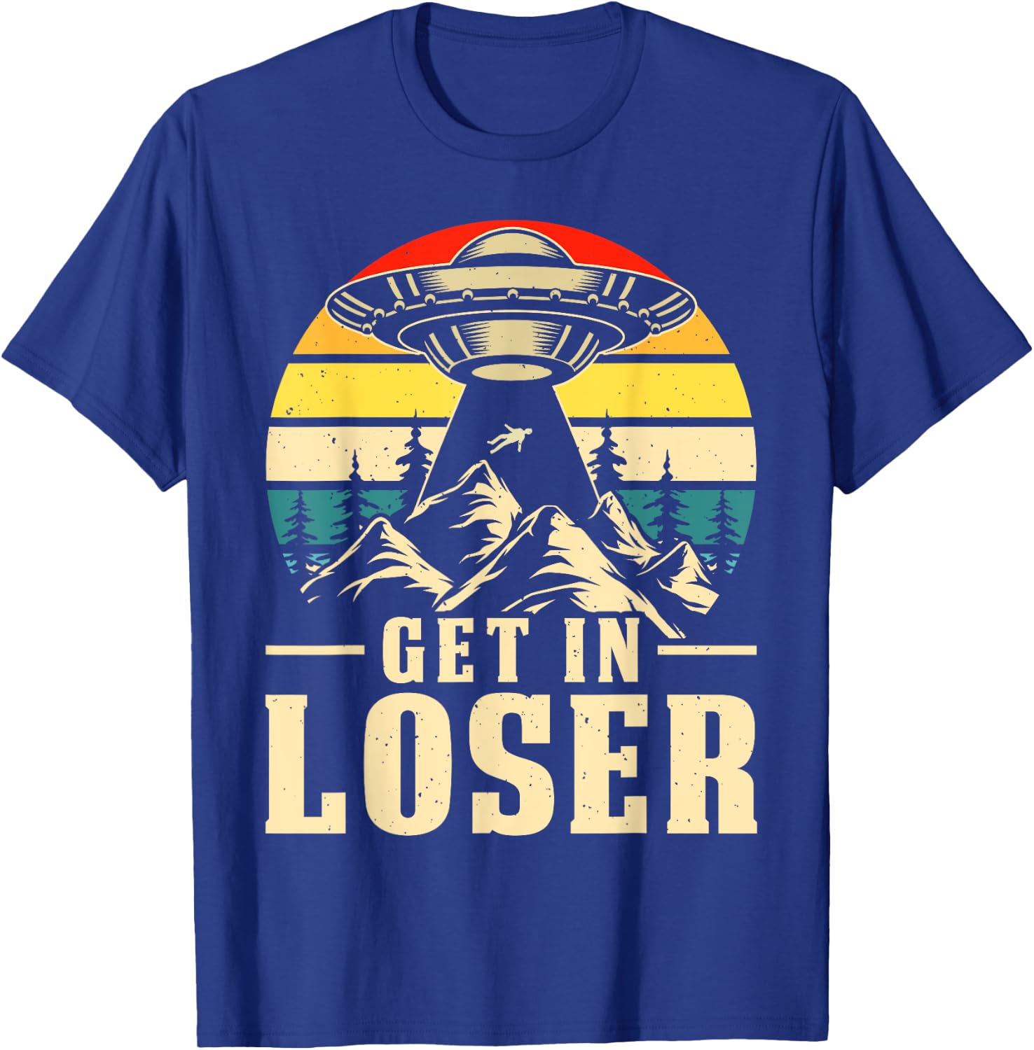 Get In Loser - Ufo Alien T-Shirt - T-Shirt | Royal