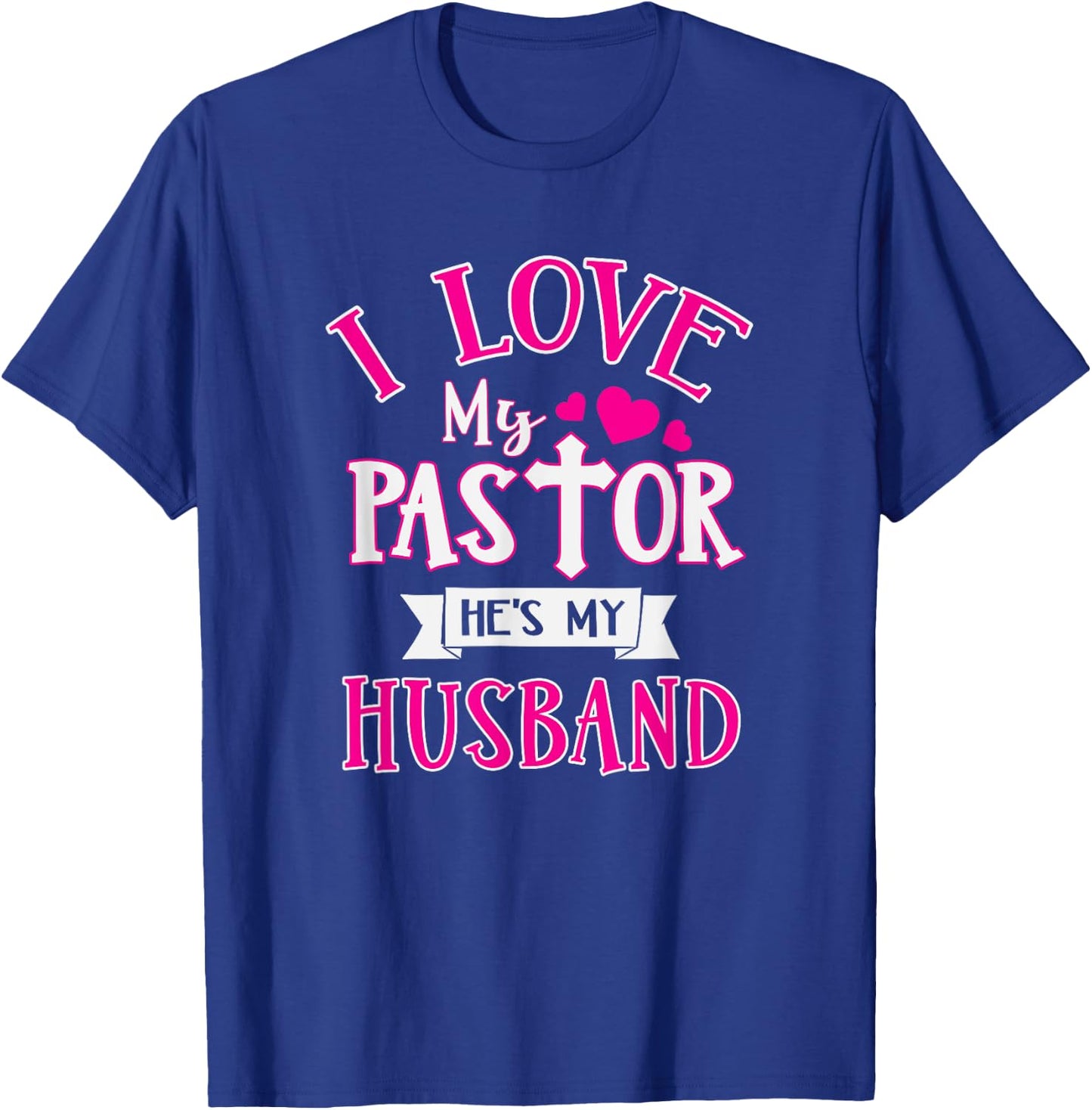 I Love My Pastor He's My Husband Funny Pastor's Wife Church T-Shirt - T-Shirt | Royal