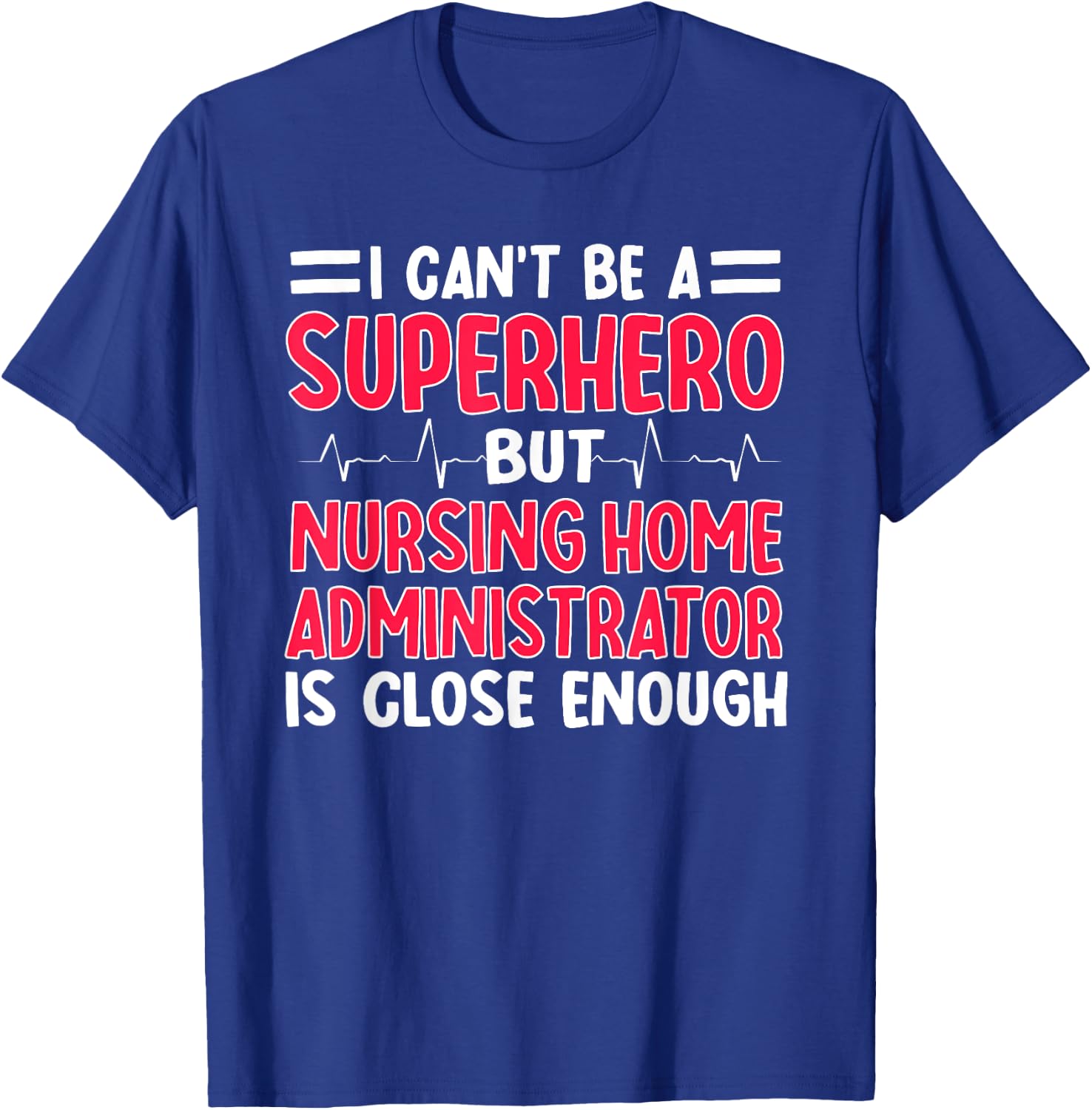 Nursing Home Administrator NHA Hospice Director Superhero T-Shirt - T-Shirt | Royal