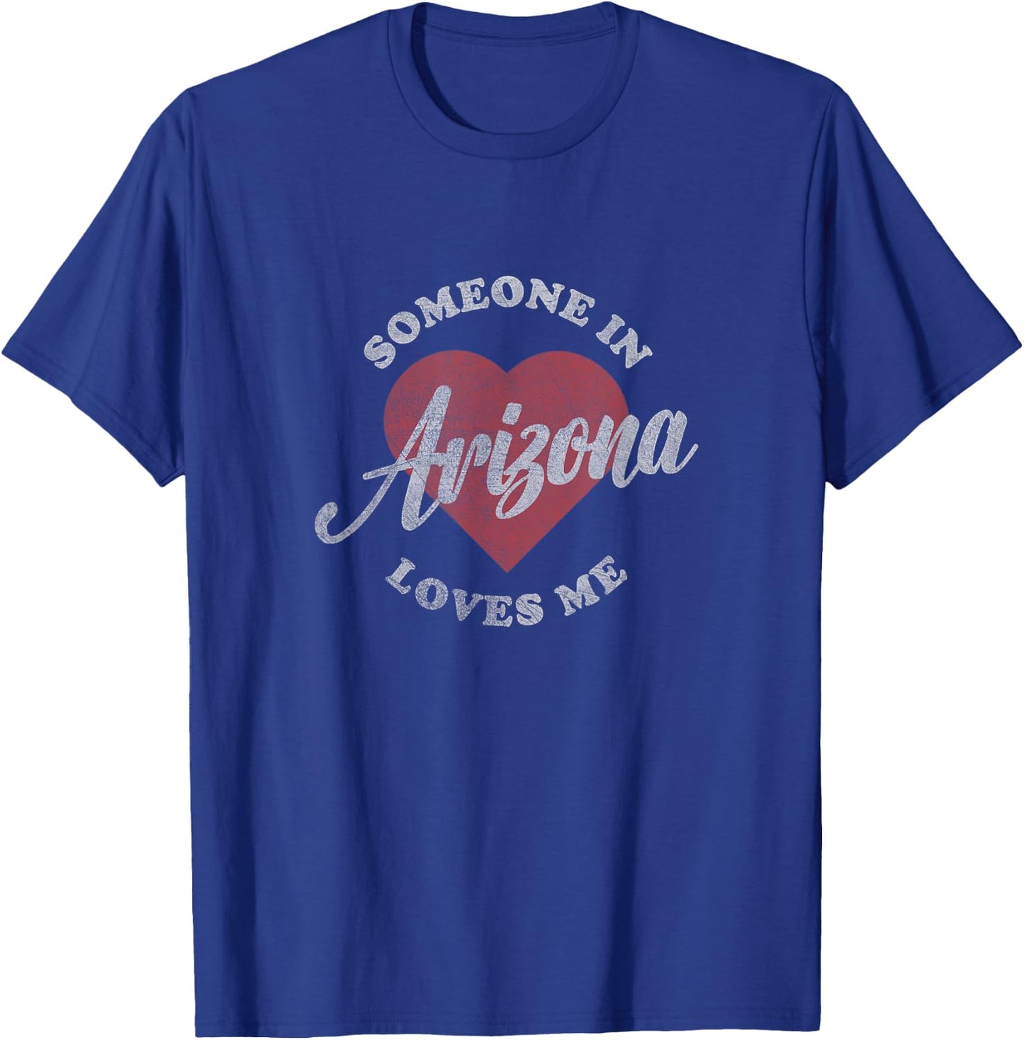 Someone in Arizona Loves Me Vintage T-Shirt - T-Shirt | Royal