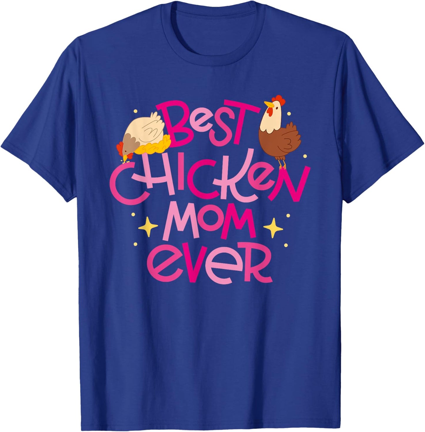 Best Chicken Mom Ever T-Shirt - T-Shirt | Royal