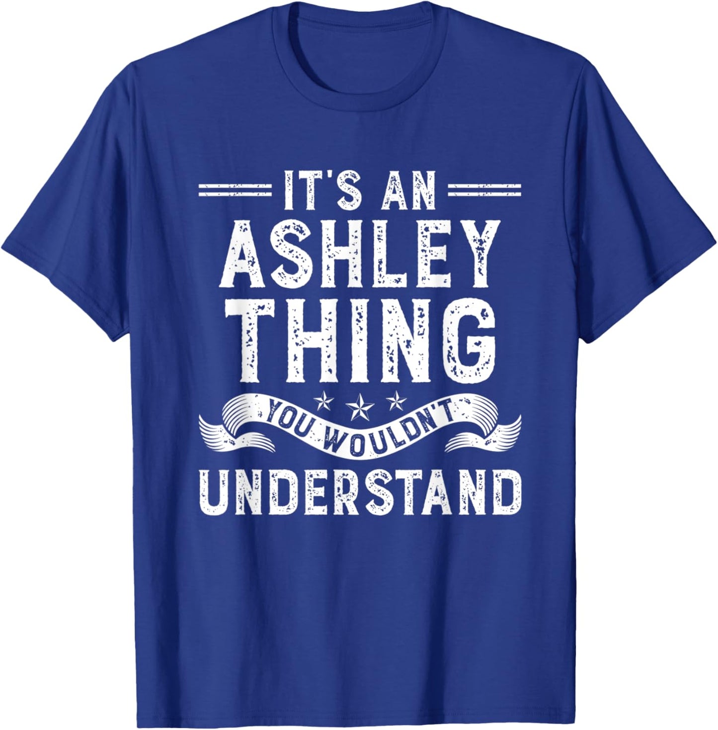 It's an Ashley Thing You Wouldn't Understand Funny Name T-Shirt - T-Shirt | Royal