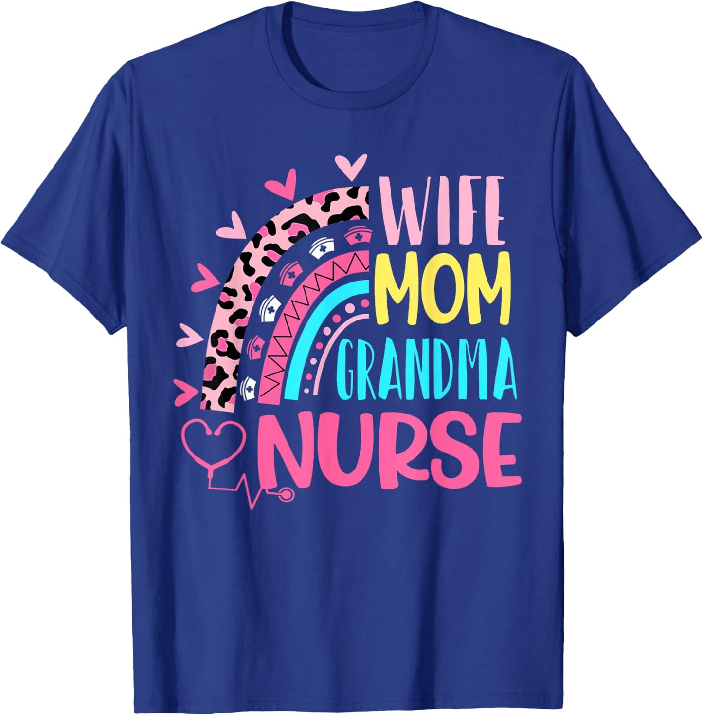 Wife Mom Grandma Nurse Mother Day Nurses Day Leopard Rainbow T-Shirt - T-Shirt | Royal