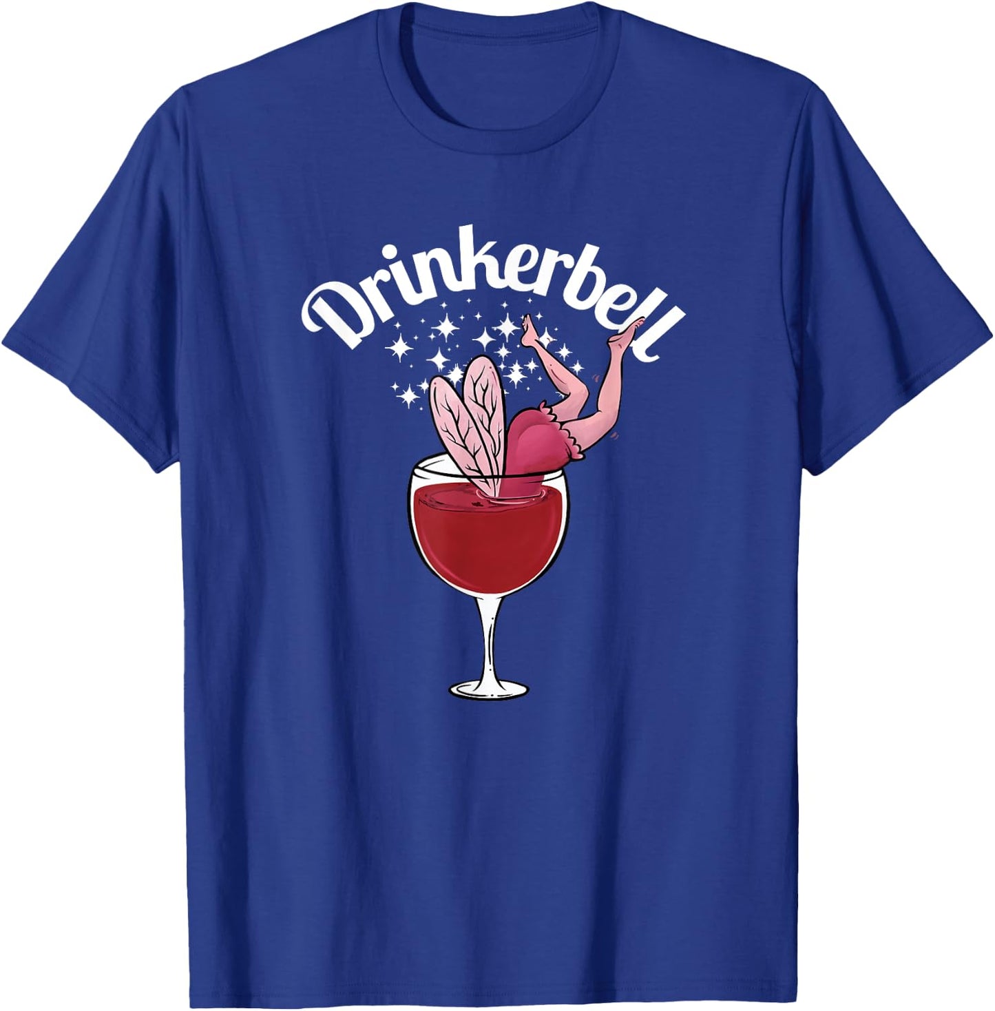 Drinkerbell Funny Cute Wine Drinking With Funny Saying T-Shirt - T-Shirt | Royal