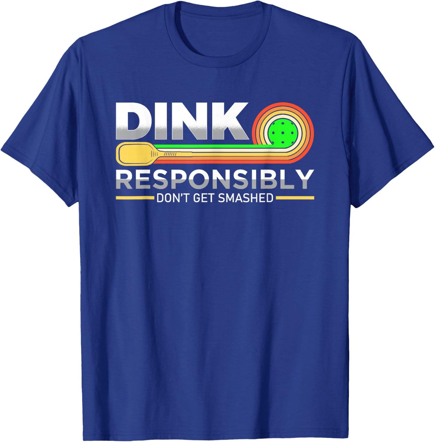 Dink Responsibly Don't Get Smashed Funny Pickleball Vintage T-Shirt - T-Shirt | Royal