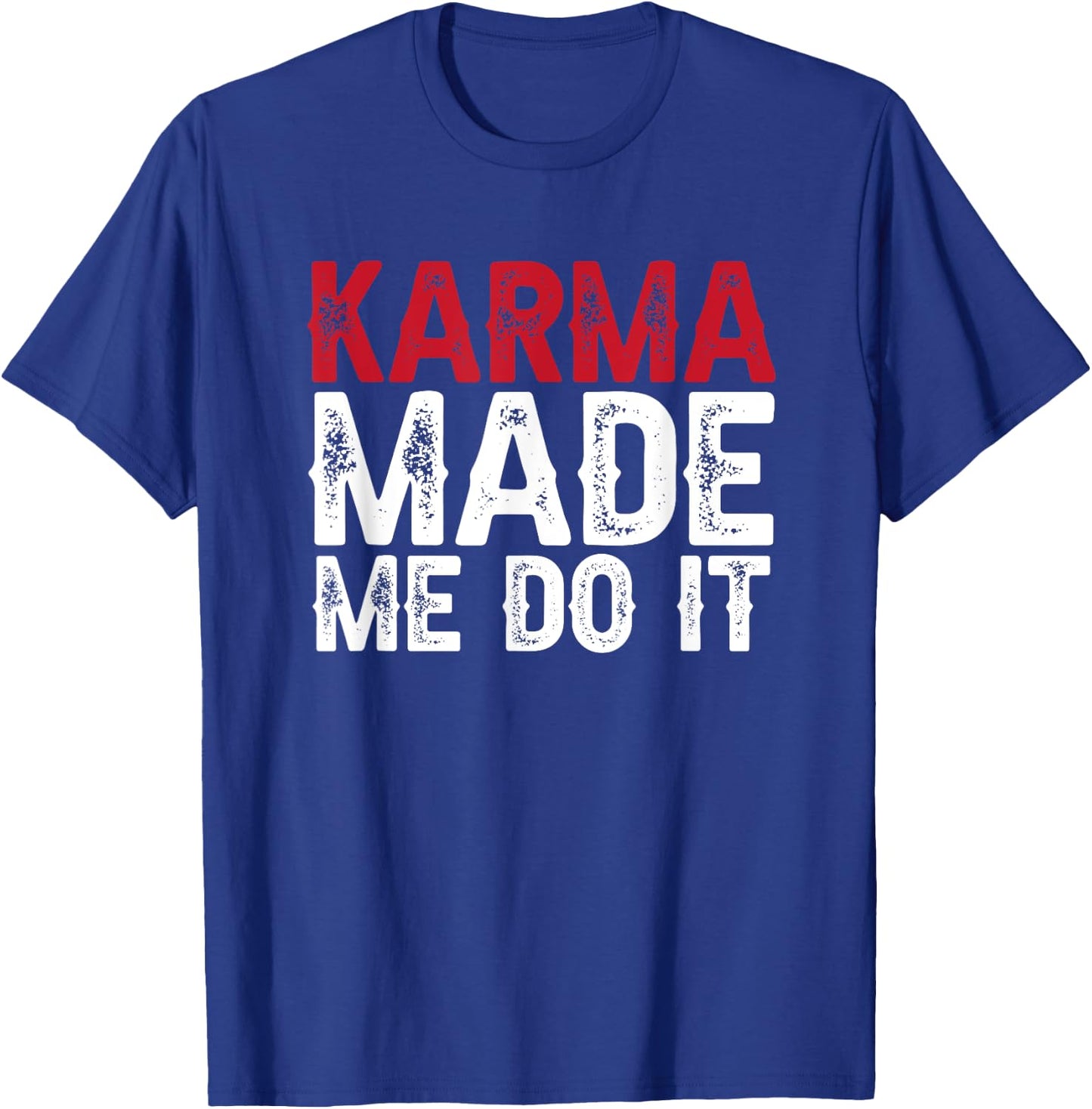Karma made me do it T-Shirt - T-Shirt | Royal
