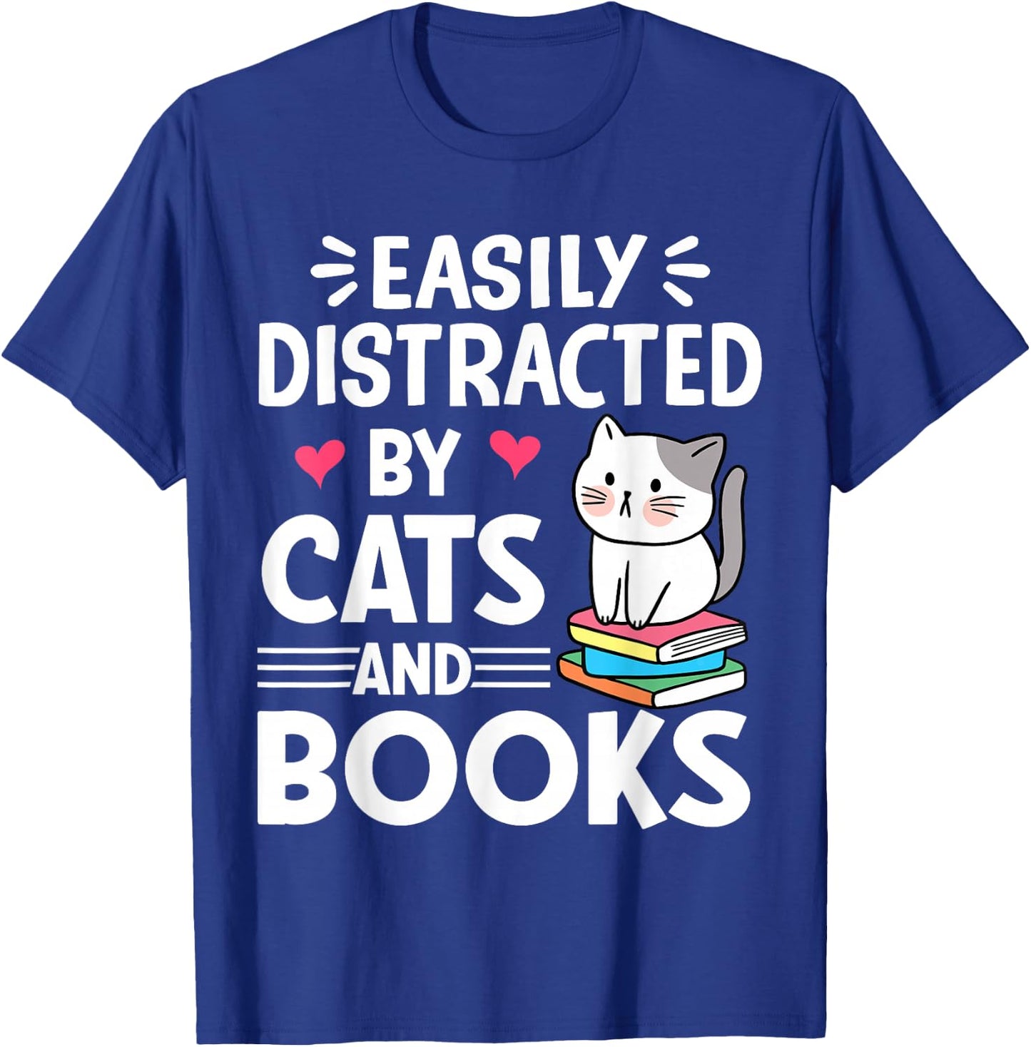 Easily Distracted by Cats and Books Funny Cat and Book Lover T-Shirt - T-Shirt | Royal
