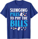 Slinging Pills To Pay The Bills Pharmacist Pharmacy Tech T-Shirt - T-Shirt | Royal