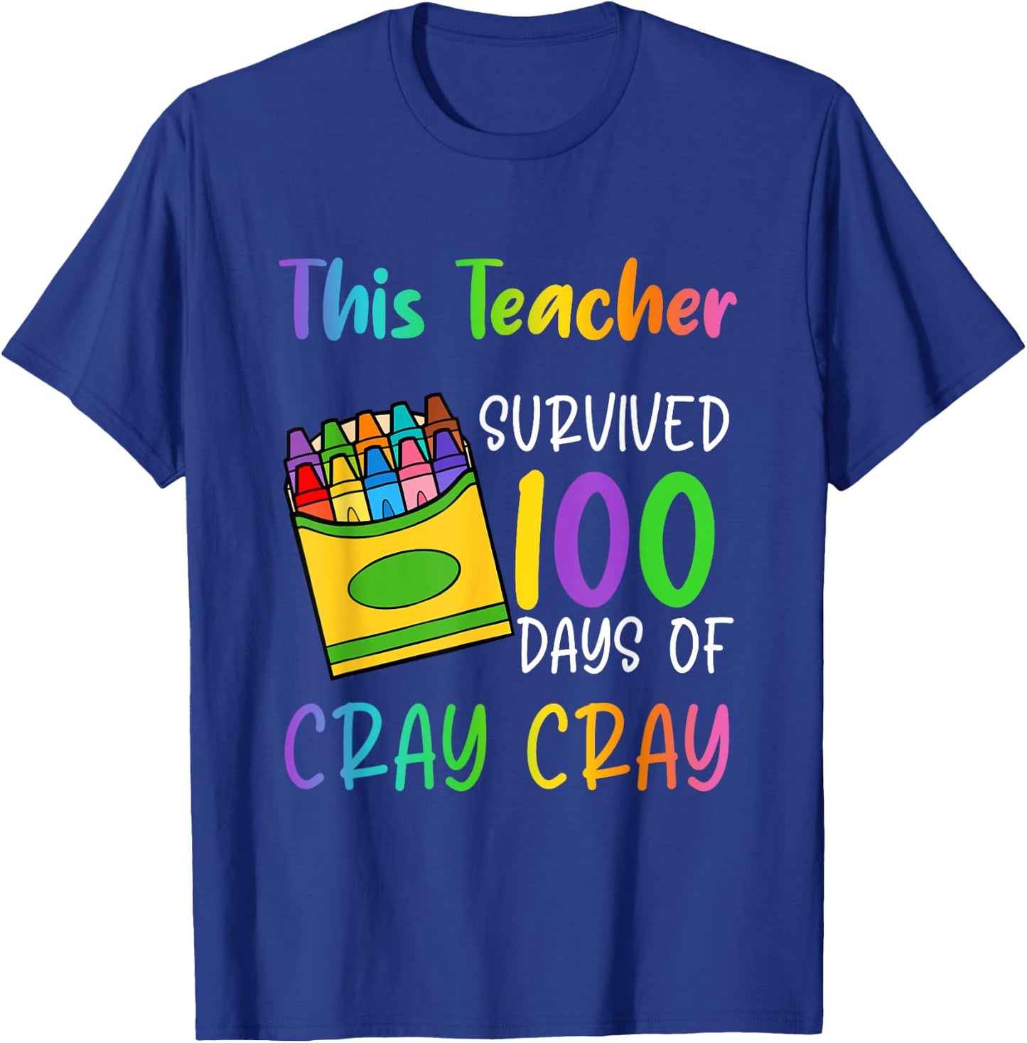 This Teacher Survived 100 Days Of Cray Cray Apparel T-Shirt - T-Shirt | Royal