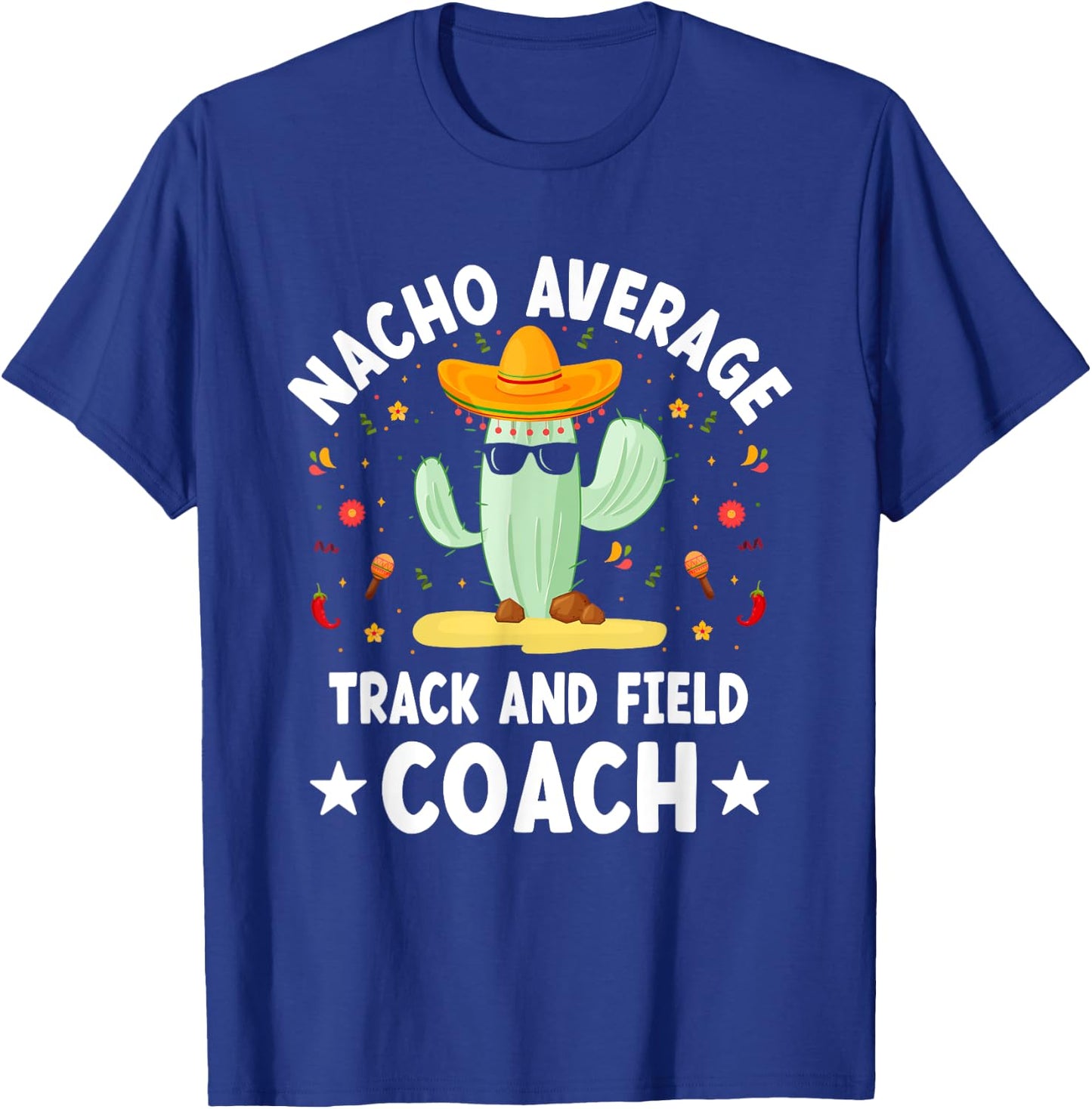 Nacho Average Track and Field Coach Mexican T-Shirt - T-Shirt | Royal