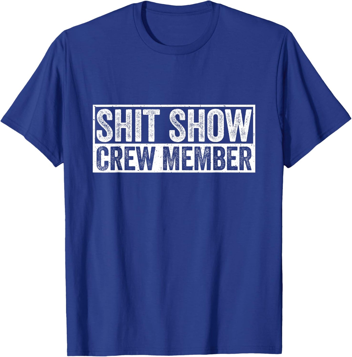 Funny S.h.i.t Show Crew Member Hilarious For Adults T-Shirt - T-Shirt | Royal