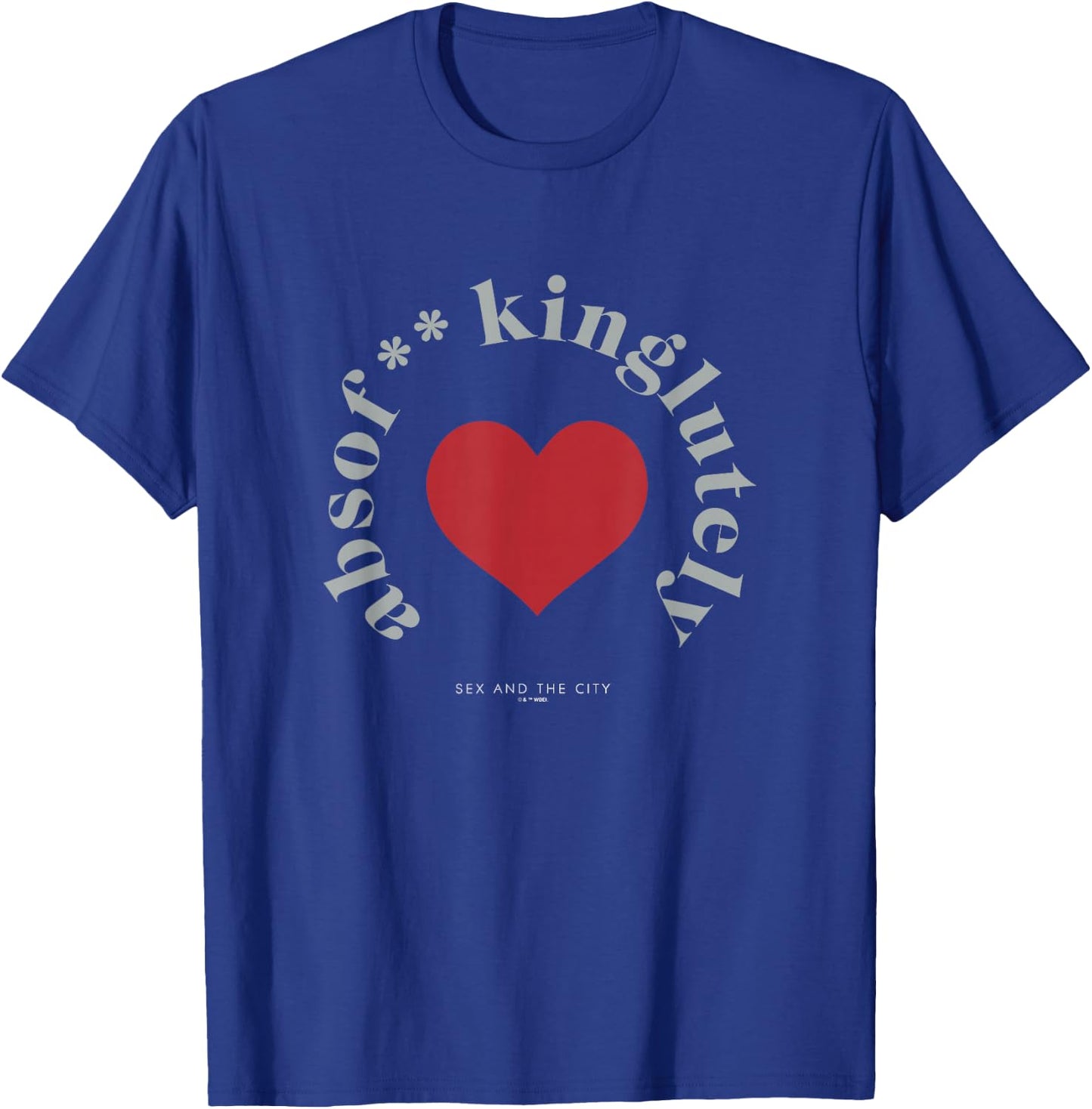 Sex and the City Absolutely Big Heart Quote T-Shirt - T-Shirt | Royal