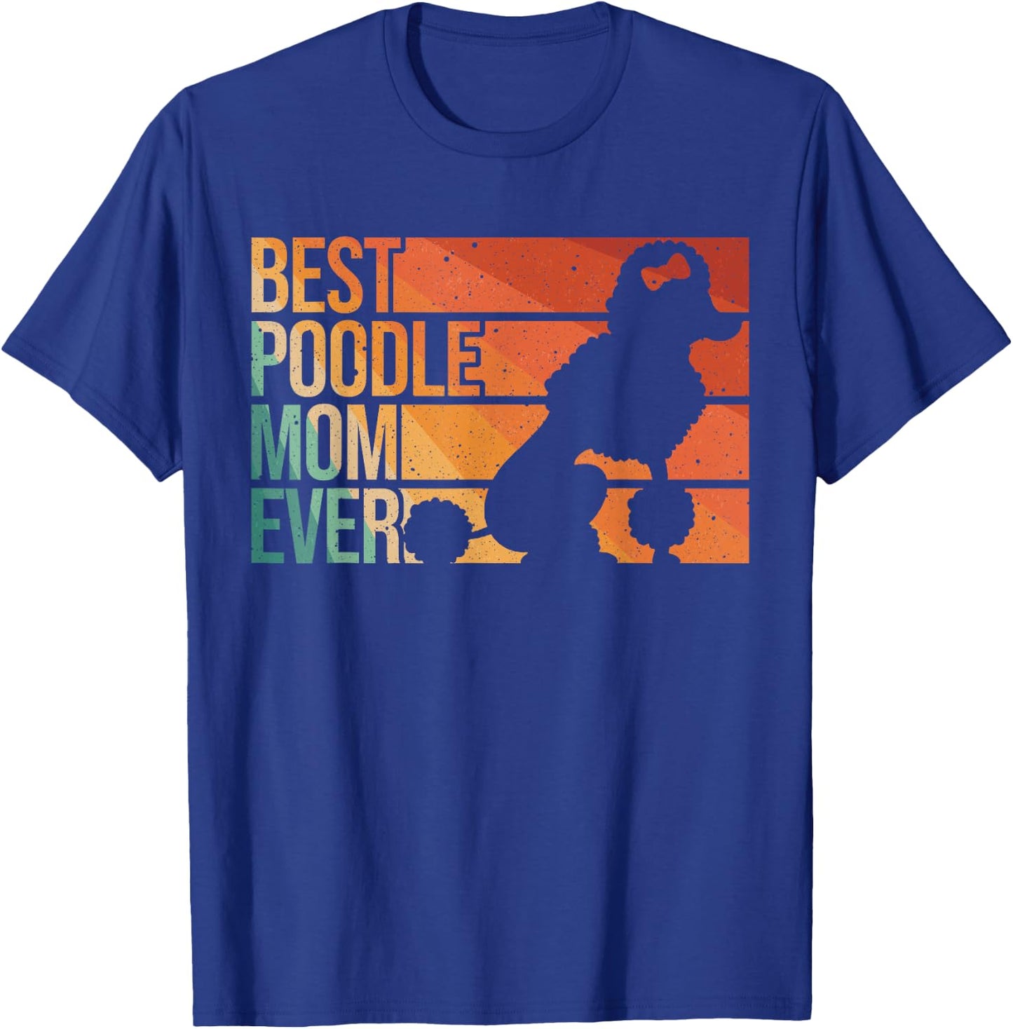 Best Poodle Mom Design Women Mothers Pet Dog Poodle Lover T-Shirt - T-Shirt | Royal