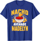 Funny Taco Personalized Name Nacho Average Madelyn T-Shirt - T-Shirt | Royal