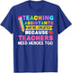 Teaching Assistants were Create Because Teacher Needs Heroes T-Shirt - T-Shirt | Royal