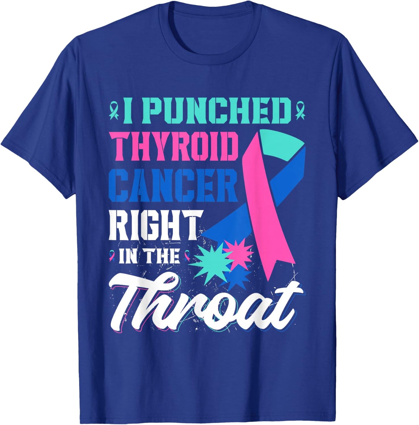 I Punched Thyroid Cancer In The Throat Cancer Ribbon T-Shirt - T-Shirt | Royal