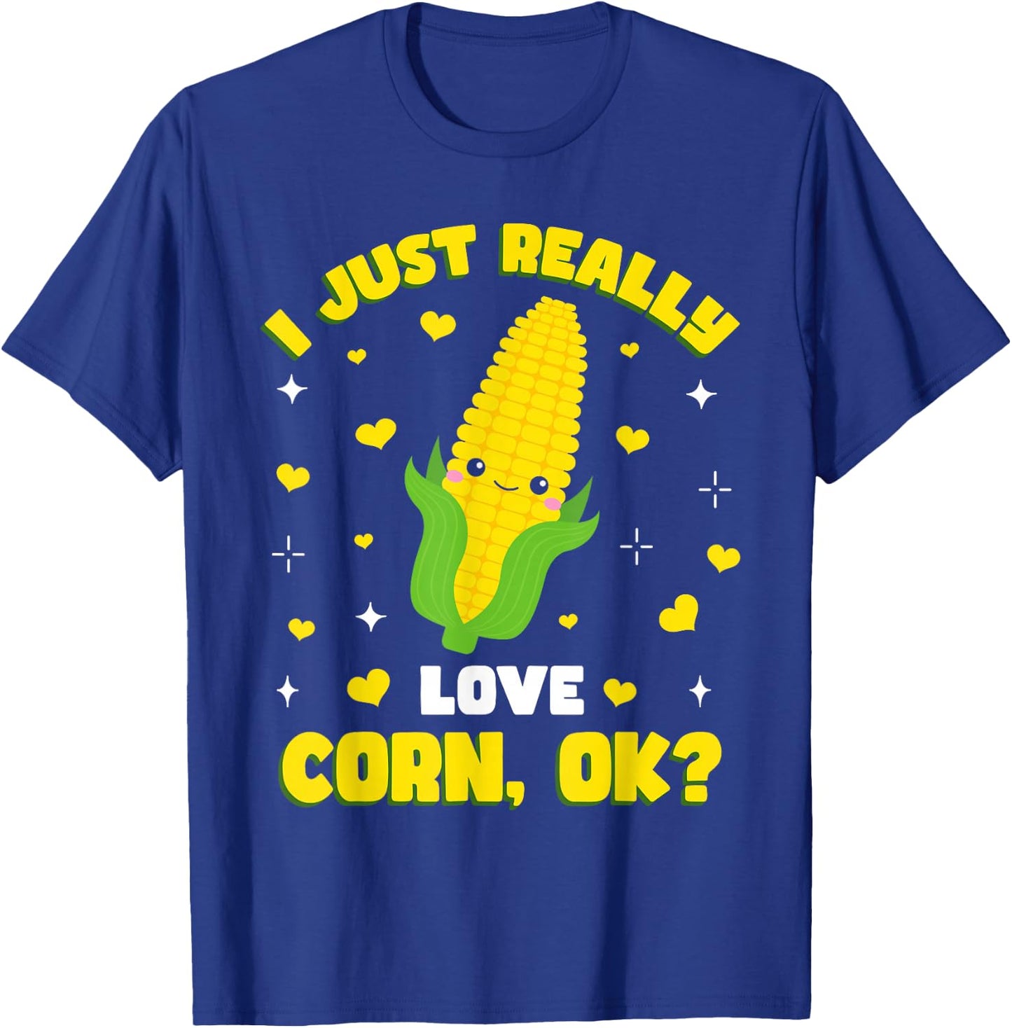 I Just Really Love Corn T-Shirt - T-Shirt | Royal