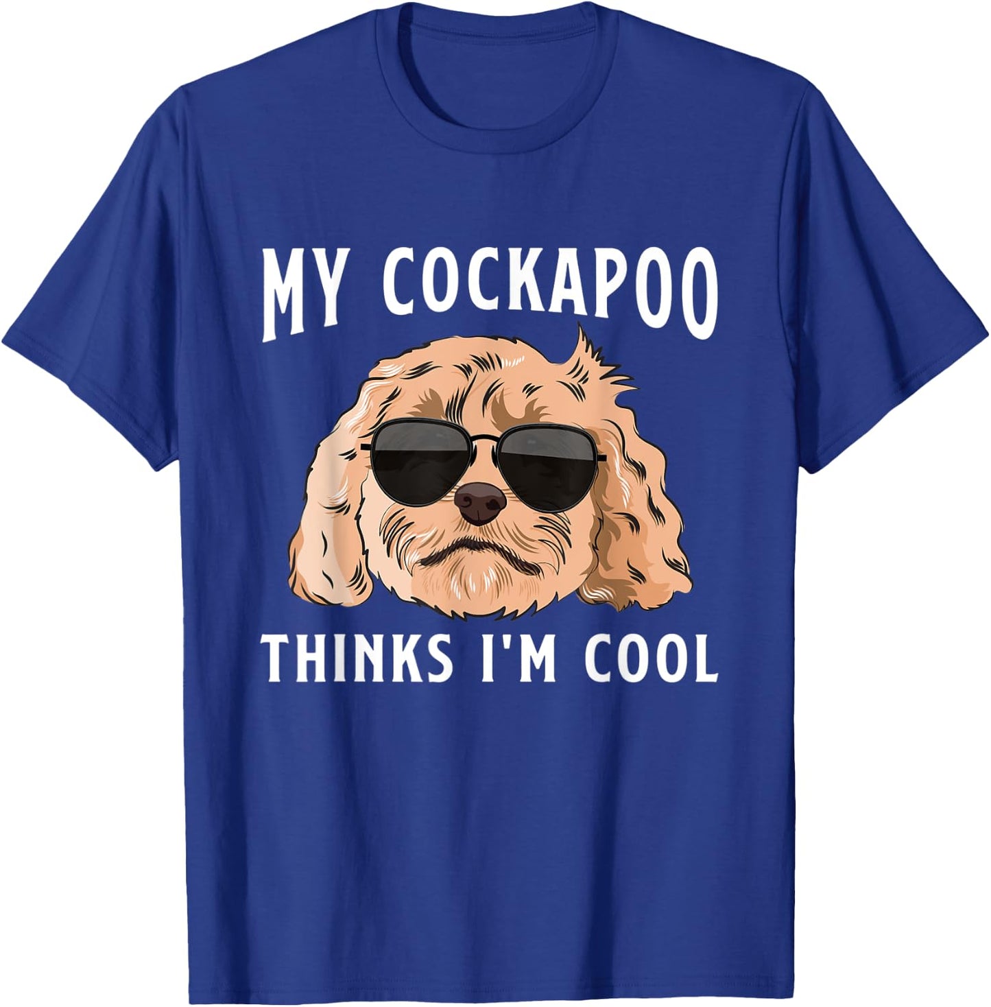 Cockapoo Dog Owner My Cockapoo Thinks I'm Cool T-Shirt - T-Shirt | Royal