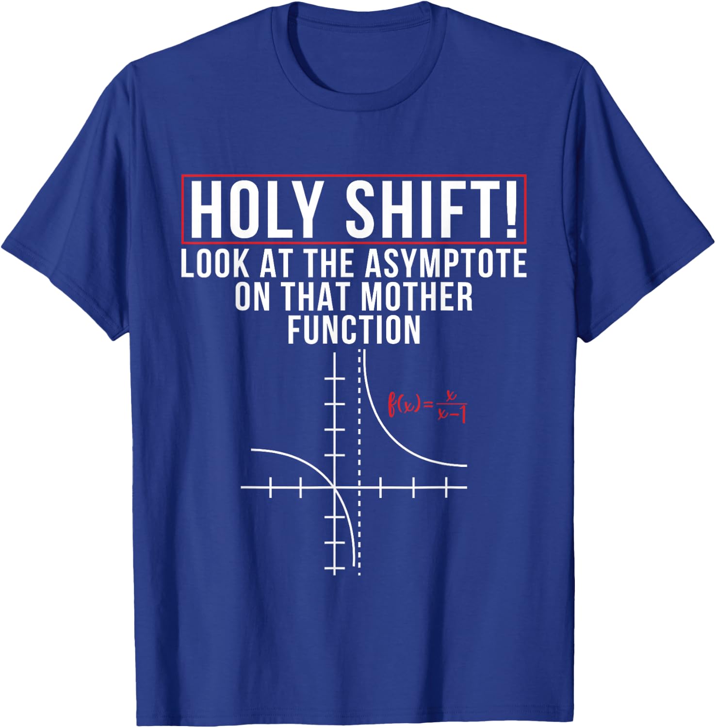 Holy Shift Look At Asymptote On That Mother Function Science T-Shirt - T-Shirt | Royal