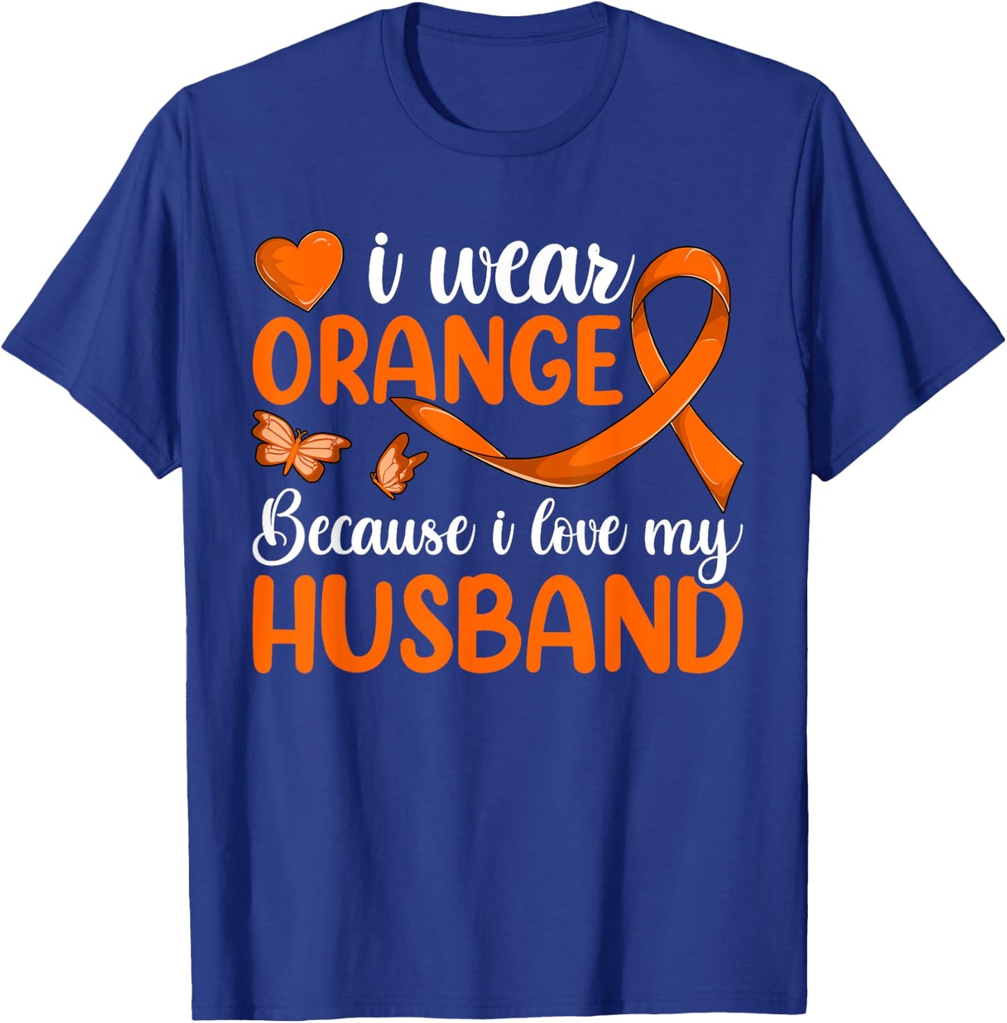 I Wear Orange Because I Love My Husband Shirt, Leukemia T-Shirt - T-Shirt | Royal