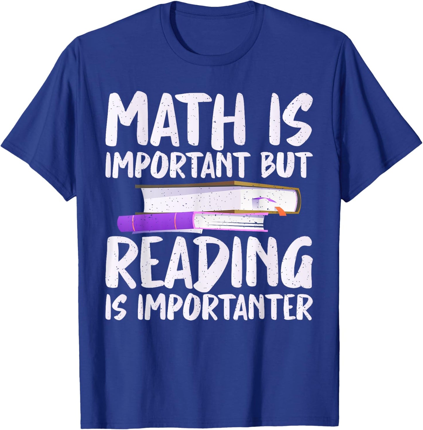 Math is important but Reading is importanter Reading T-Shirt - T-Shirt | Royal