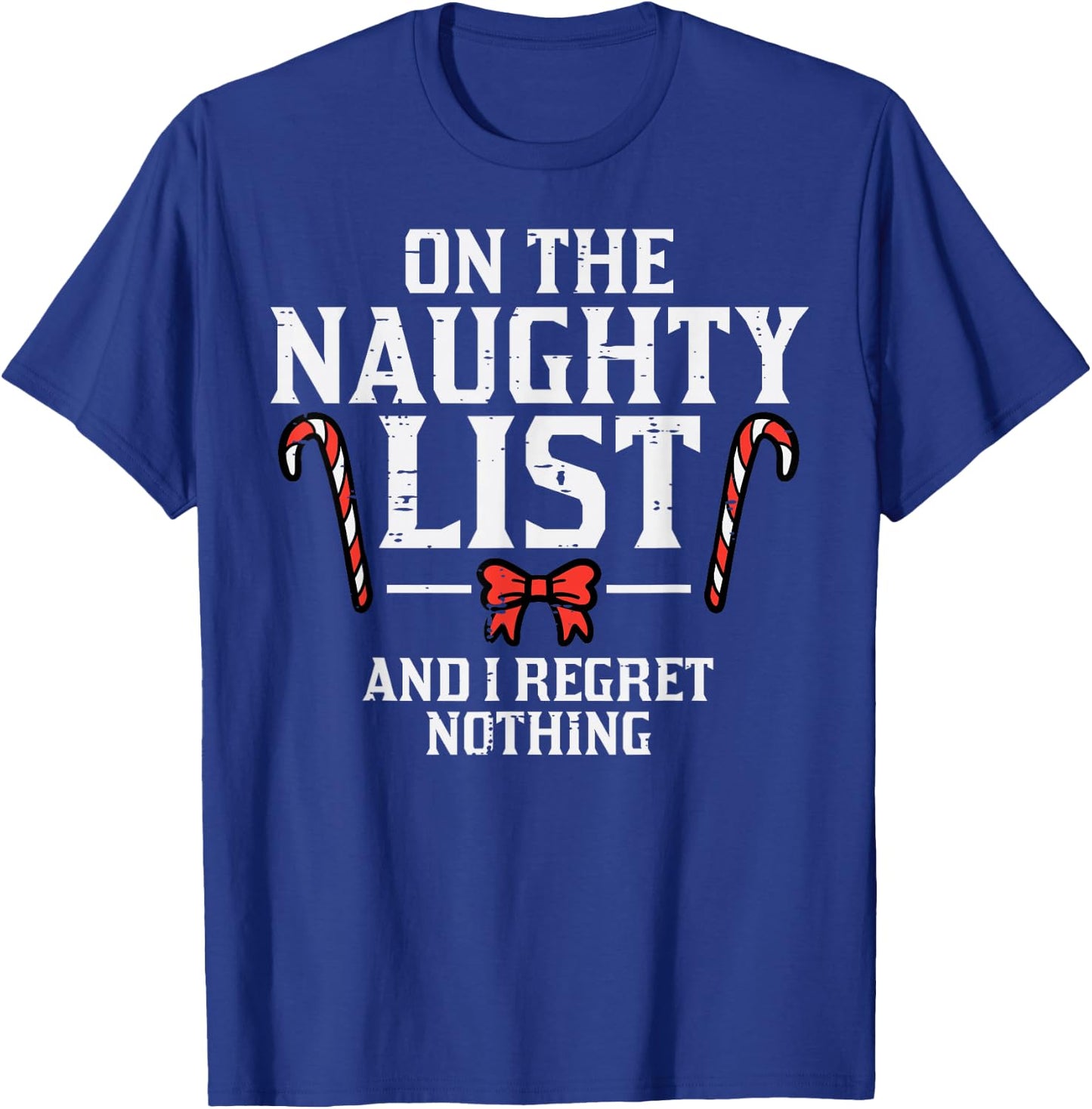 Christmas On Naughty List Regret Nothing Xmas Women Kids Men T-Shirt - T-Shirt | Royal