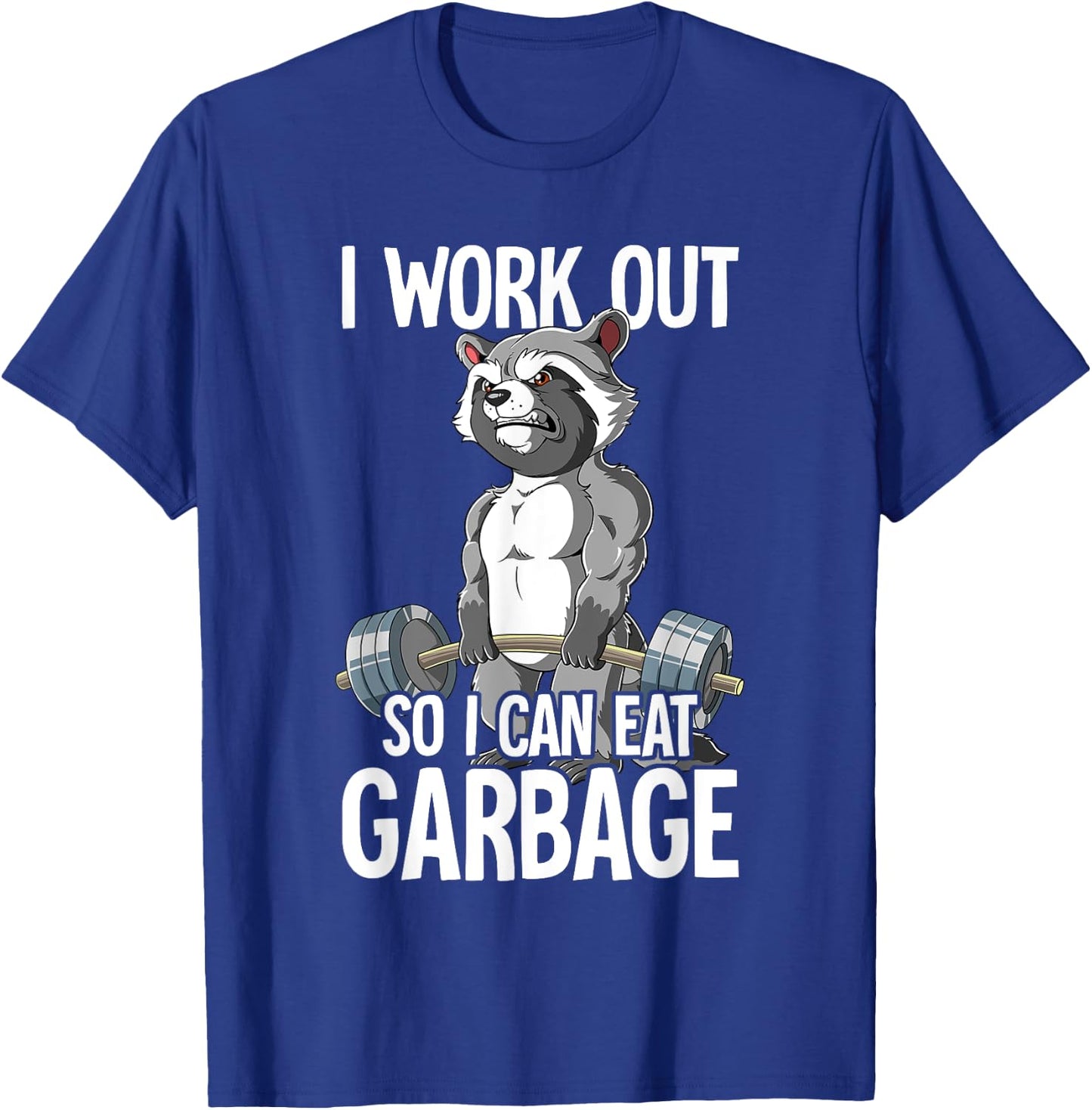 Raccoon Gym Weight Training I Work Out So I Can Eat Garbage T-Shirt - T-Shirt | Royal