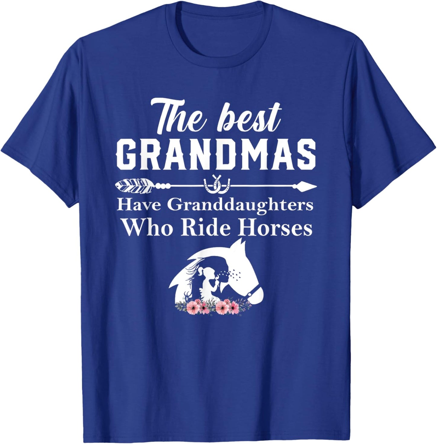 The Best Grandmas Have Granddaughters Who Ride Horses T-Shirt - T-Shirt | Royal