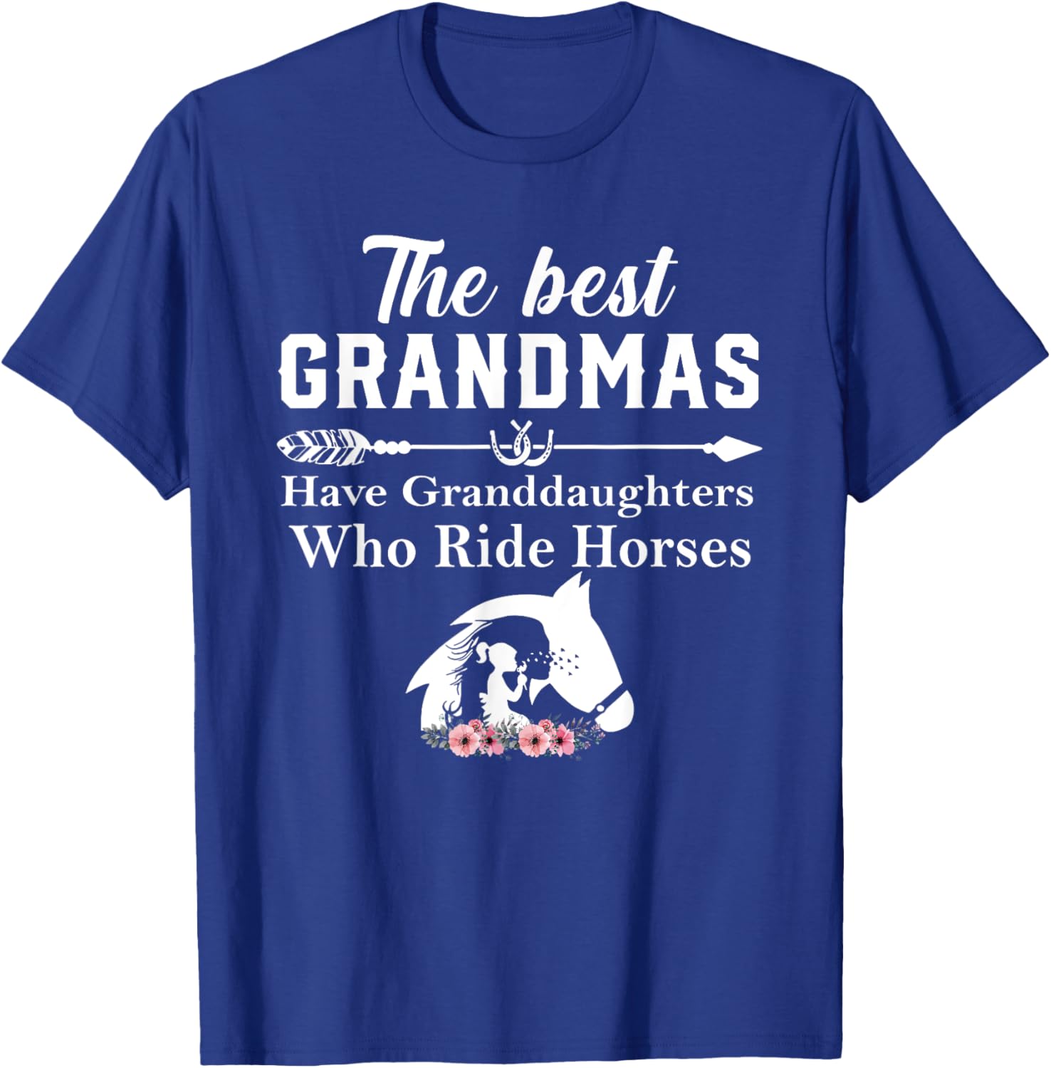 The Best Grandmas Have Granddaughters Who Ride Horses T-Shirt - T-Shirt | Royal