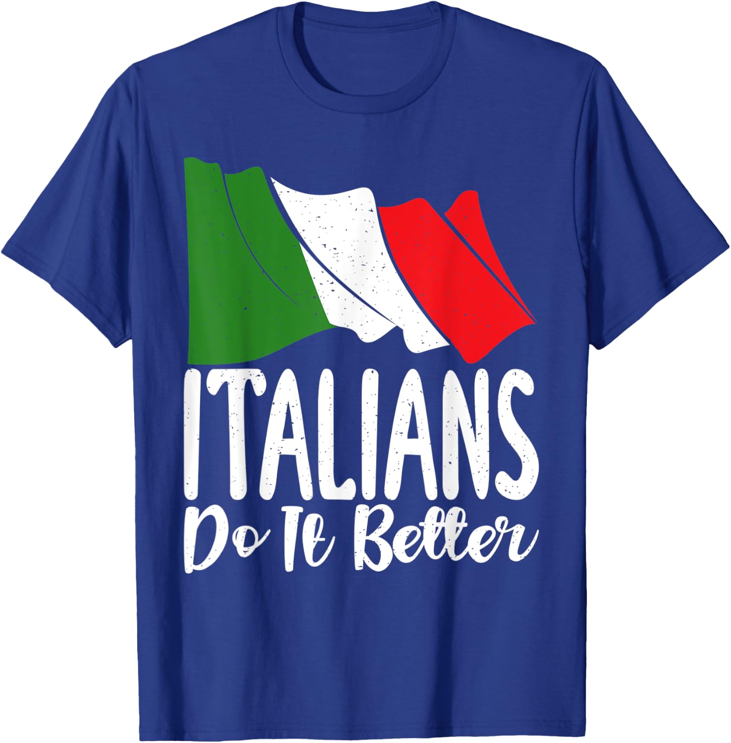 Italian Flag Italian do it better funny Italian T-Shirt - T-Shirt | Royal