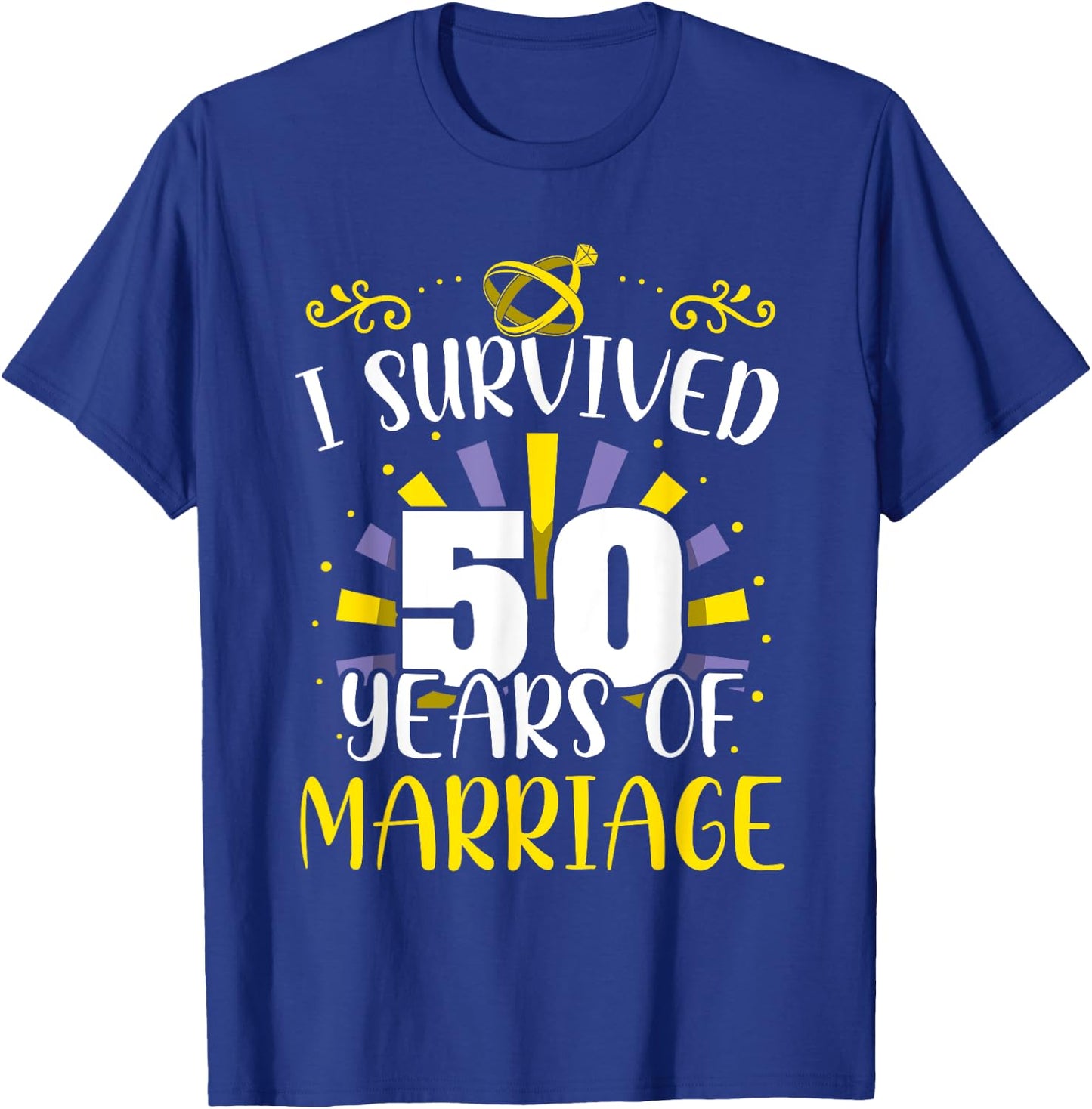 I Survived 50 Years Of Marriage Married Wedding Anniversary T-Shirt - T-Shirt | Royal